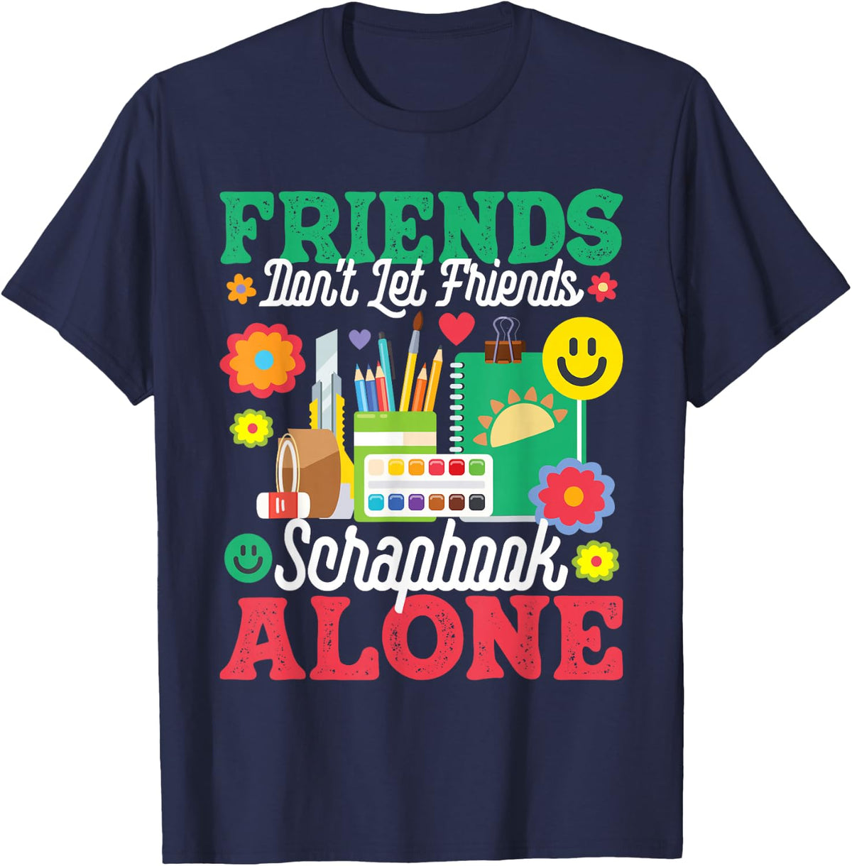 Friends Don't Let Friends Srapbook Alone - Scrapbooking T-Shirt - Navy Blue