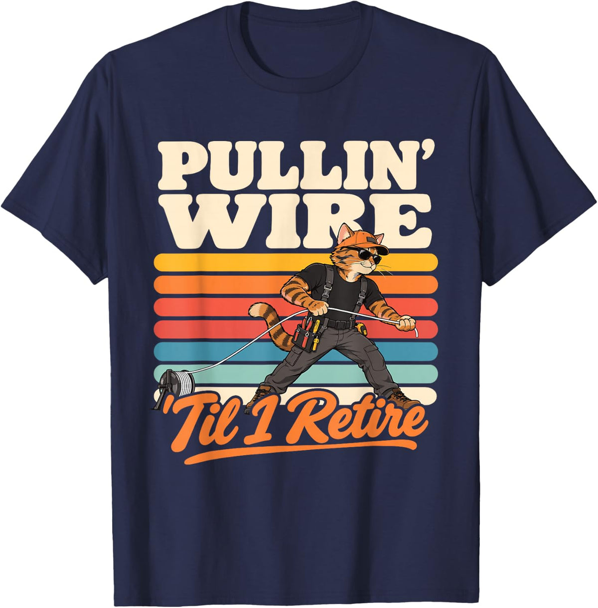 Pullin Wire Till I Retire Funny Lineman Electrician Cat Tees T-Shirt - Navy Blue