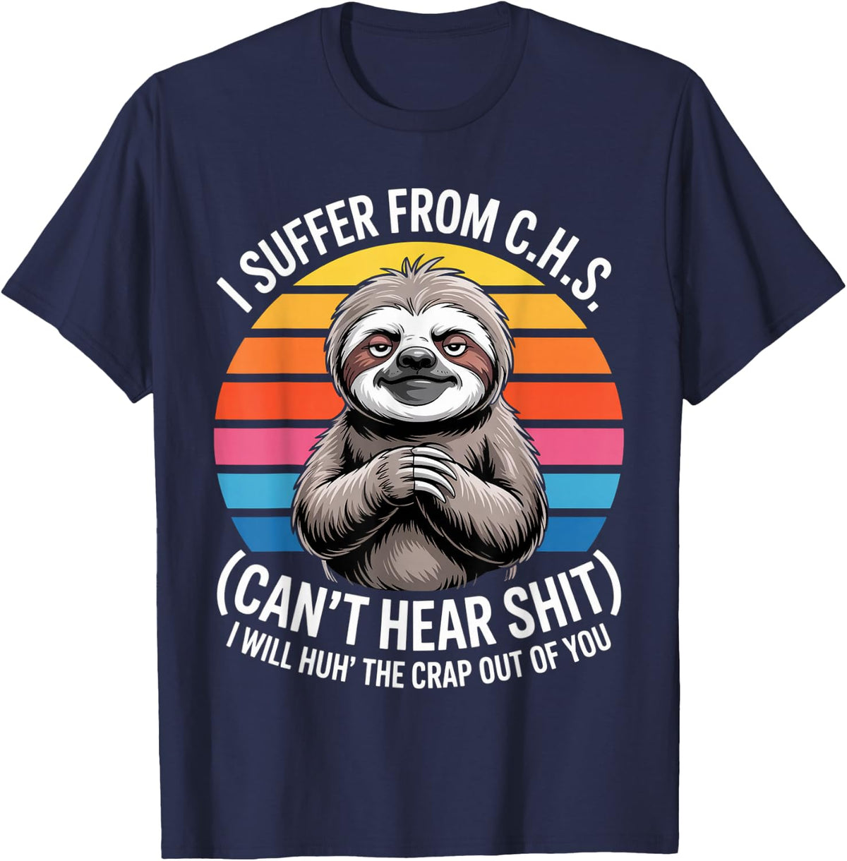 Funny Sloth Saying I Suffer from CHS Retro Humor Women Men T-Shirt - Navy Blue