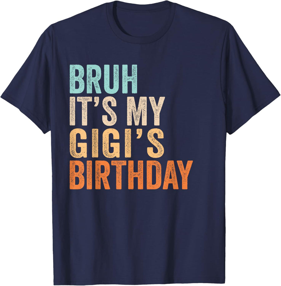 Bruh It's My Gigi's Birthday Funny Quote Grandma T-Shirt Tee - Navy Blue