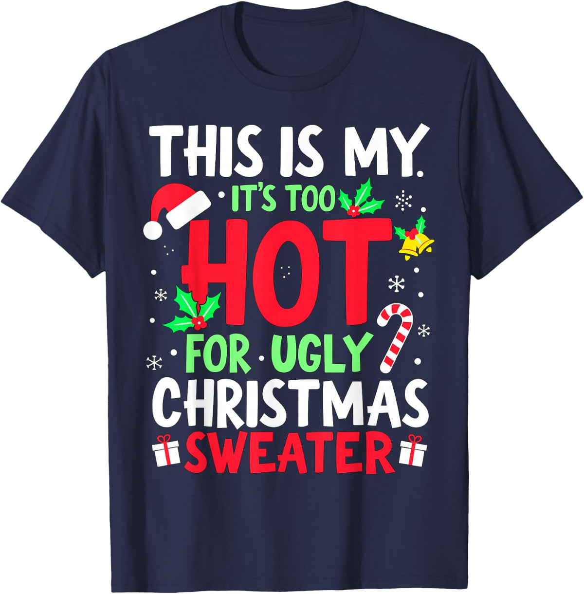 This is My It's Too hot for Ugly Christmas Sweaters T-Shirt - Navy Blue