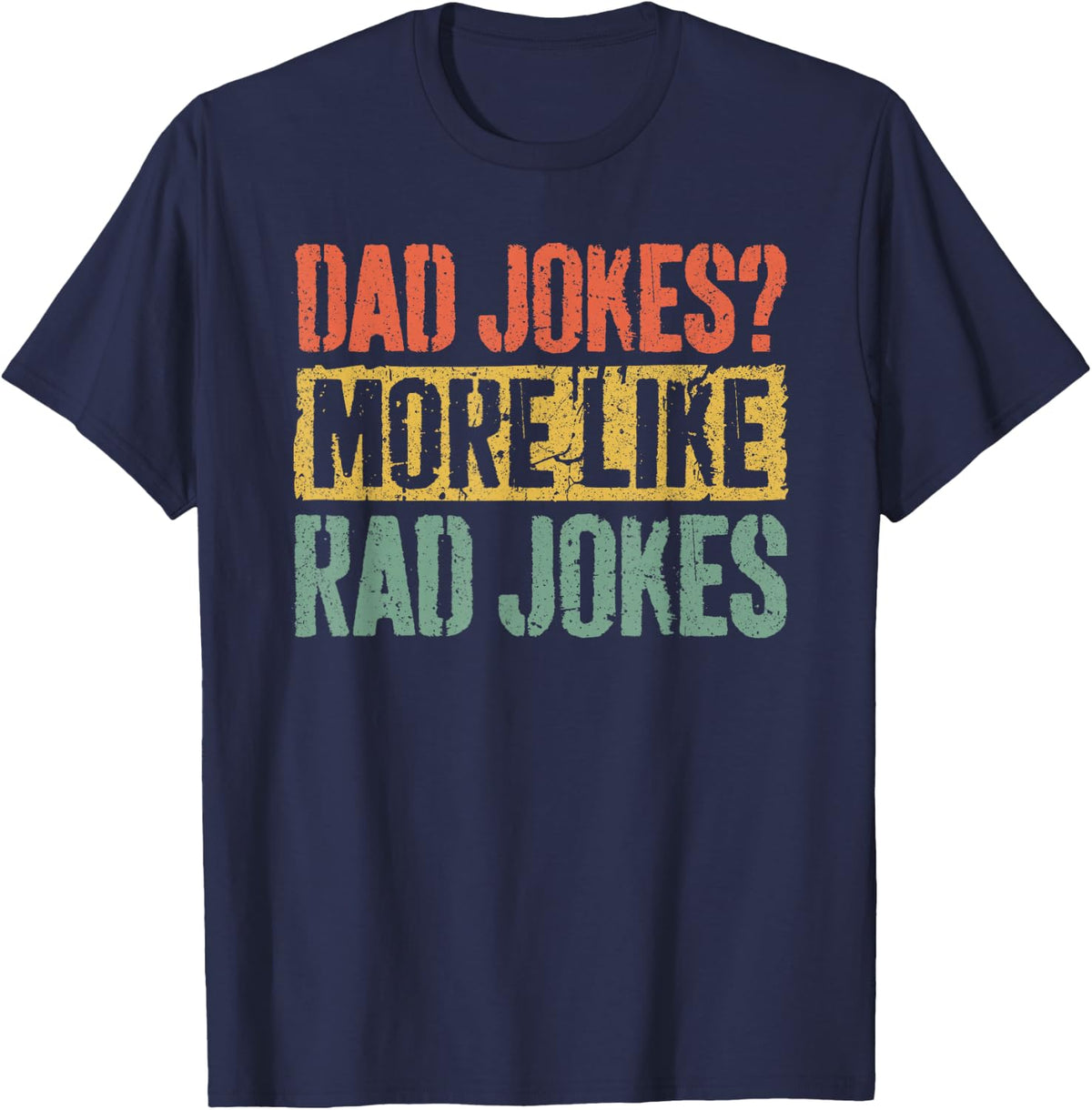 Dad Jokes More Like Rad Jokes Shirt Funny Men Fathers Day T-Shirt - Navy Blue