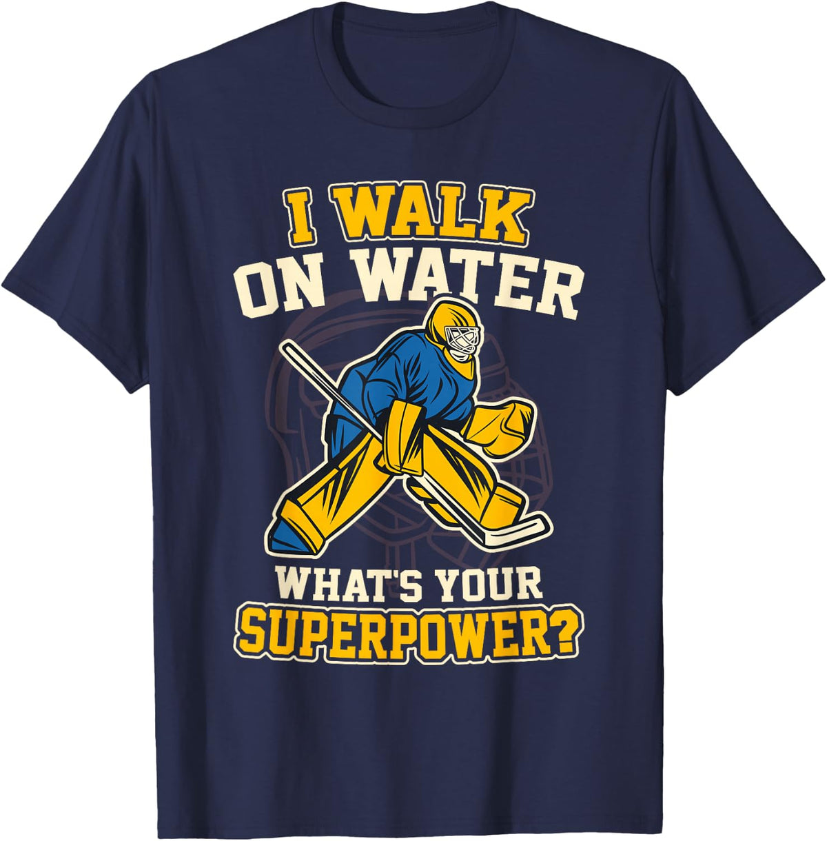 I Walk on Water Funny Ice Hockey Player Tee T-Shirt Gift for Hockey Fans - Navy Blue