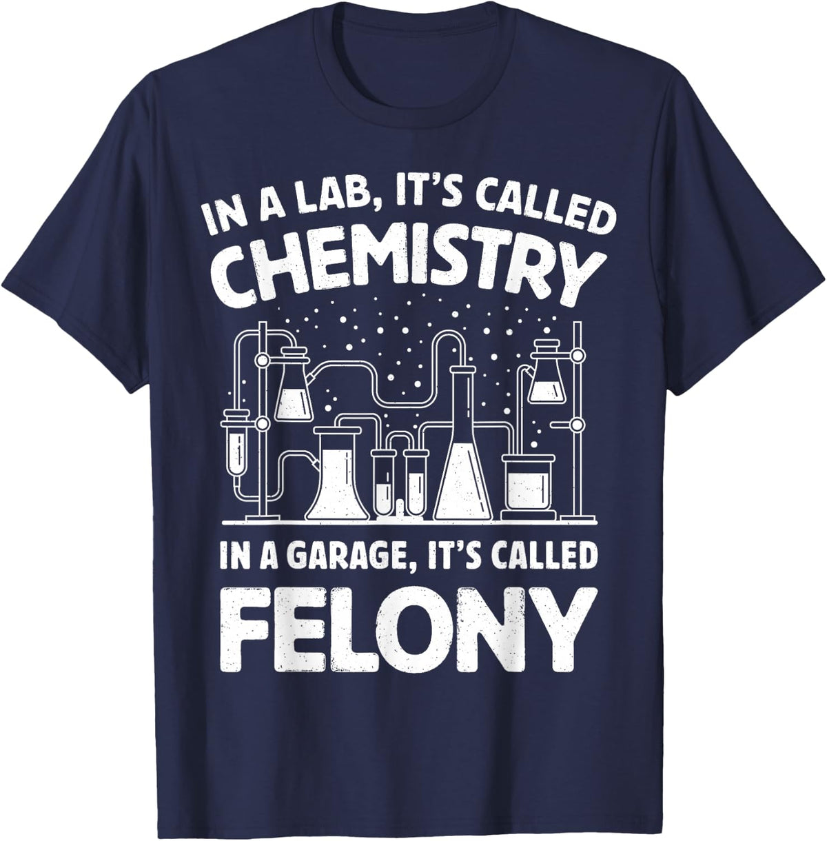 In A Lab It's Called Chemistry Science Funny Sarcastic Pun T-Shirt - Navy Blue