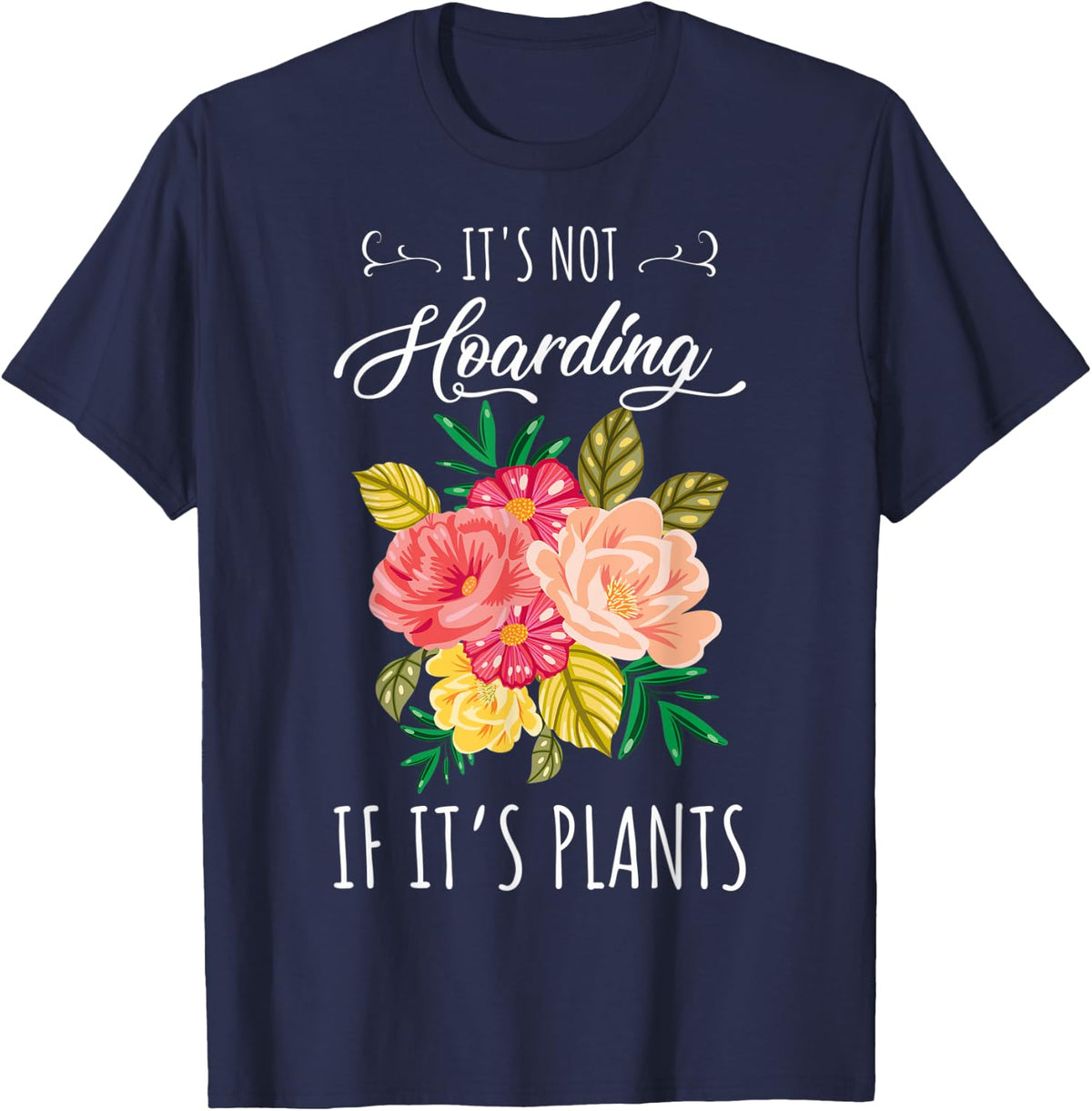 Plant Lovers It's Not Hoarding If It's Plants Gardeners T-Shirt - Navy Blue