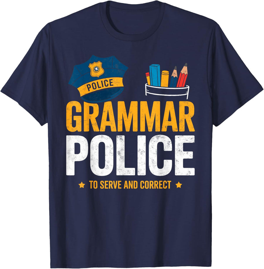 Grammar Police to Serve & Correct English Teacher Funny Joke T-Shirt - Navy Blue