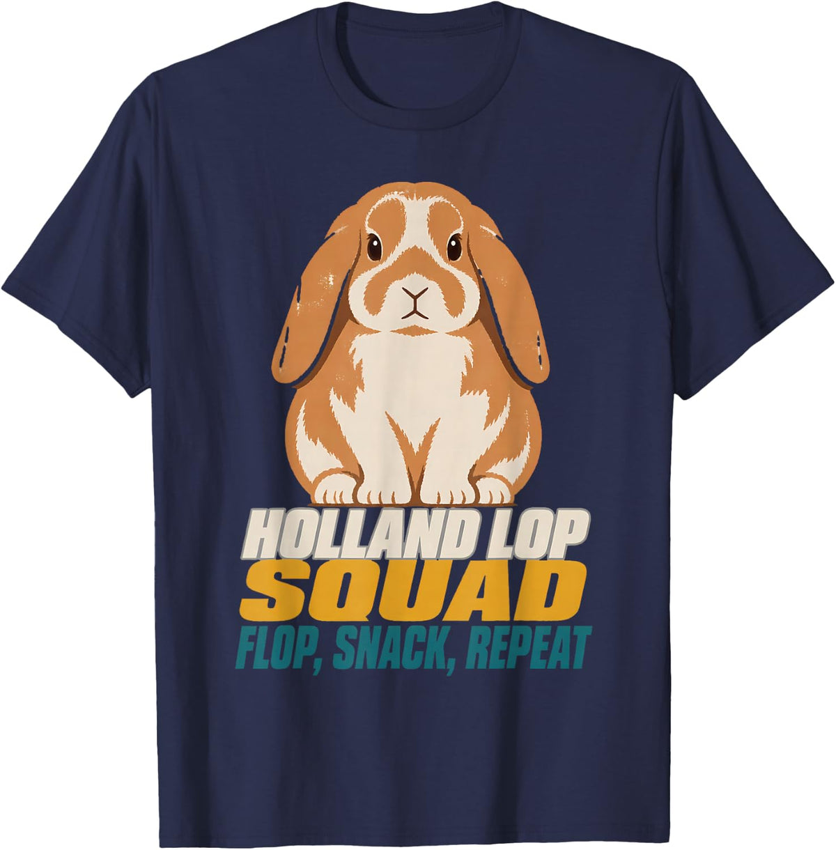 Holland Lop Squad - Flop, Snack, Repeat Holland Lop Gift T-Shirt - Navy Blue