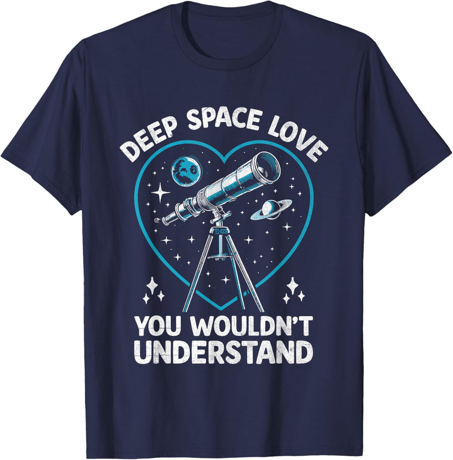 Deep Space Love You Wouldn't Understand Astrophotography T-Shirt - Navy Blue