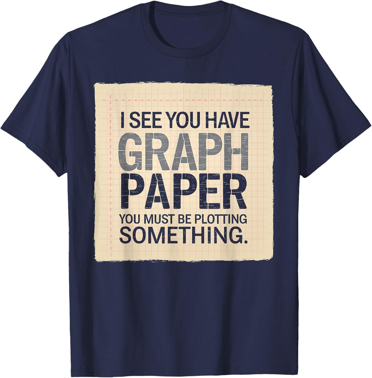 Mathematics Graphing Paper Quote for Student Math Lover T-Shirt - Navy Blue