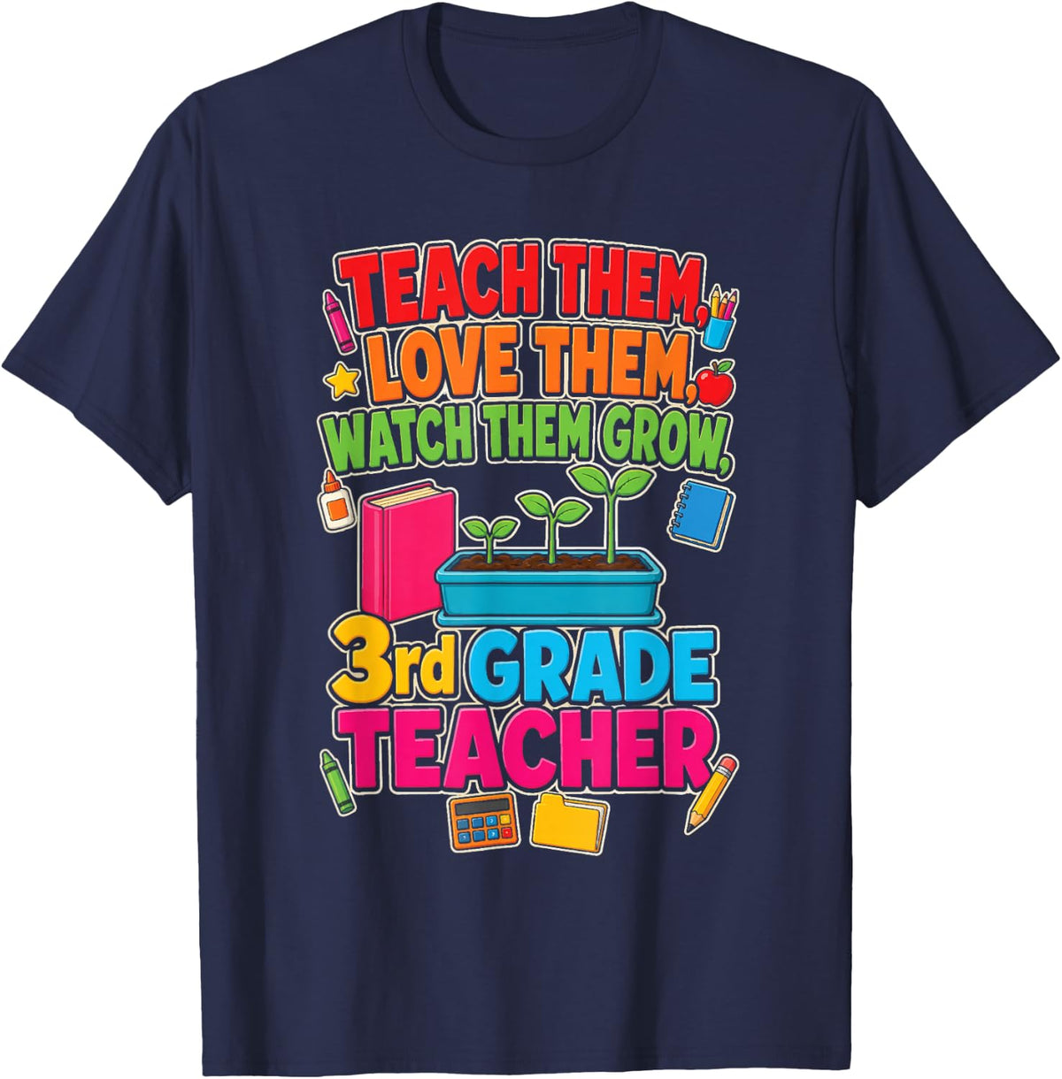 3rd Grade Teacher Teach Them Love Them Watch Them Grow T-Shirt - Navy Blue