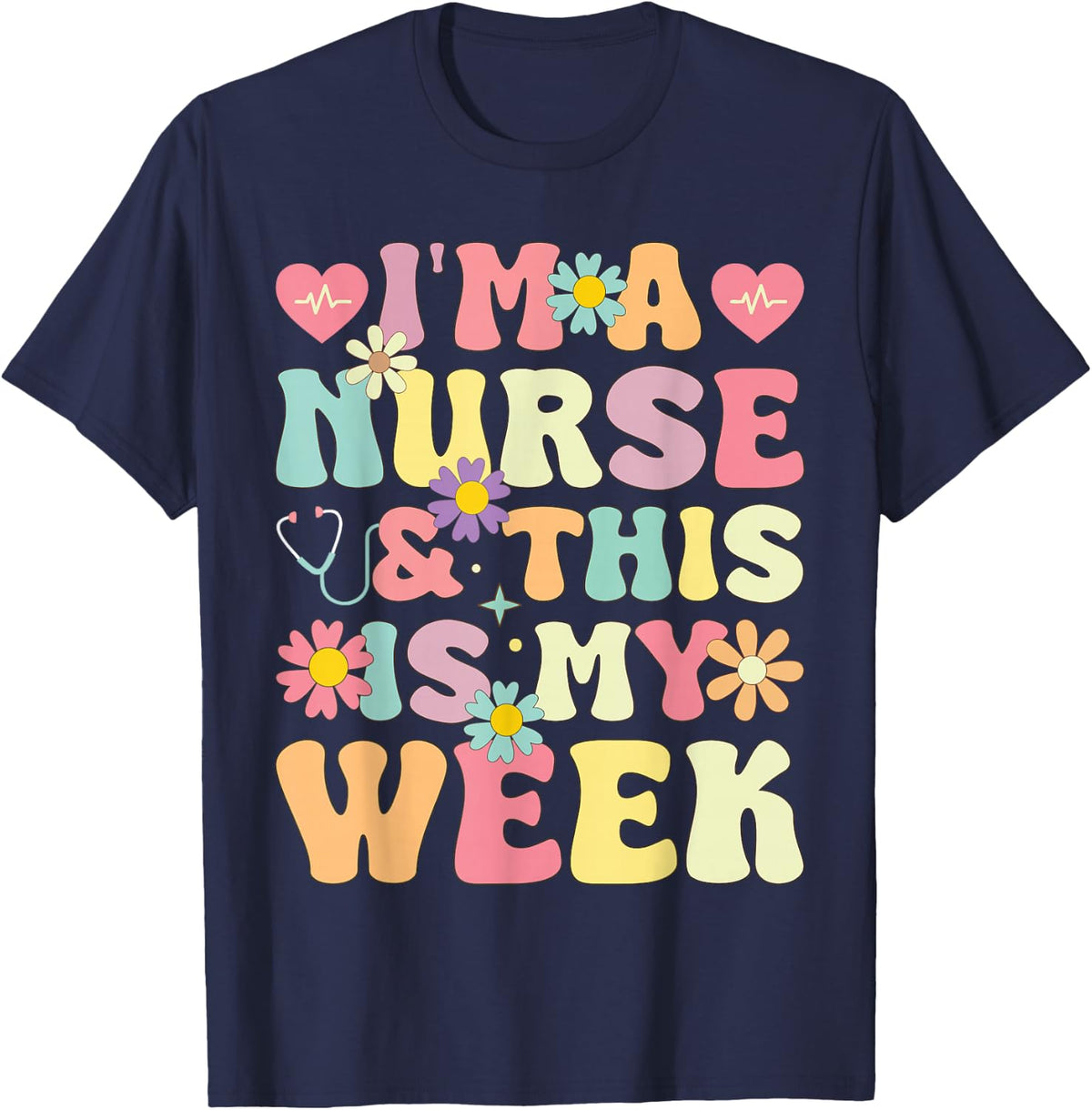 I'm A Nurse And This Is My Week Cute Happy Nurse Week 2026 T-Shirt - Navy Blue