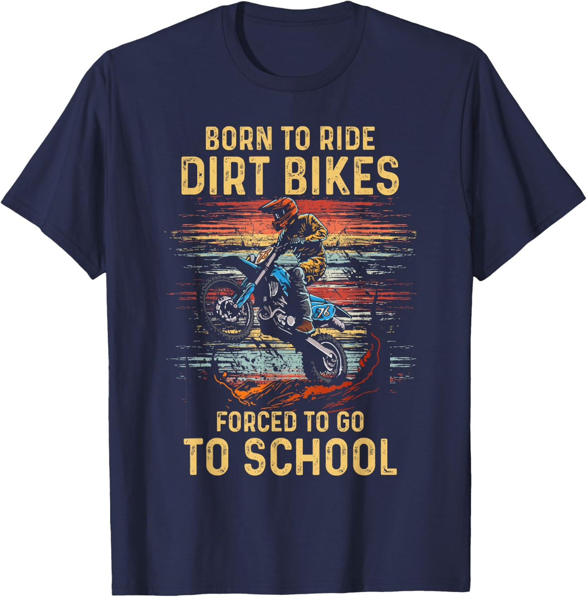 Born To-Ride Dirt Bike Forced To Go To School Motocross Love T-Shirt - Navy Blue