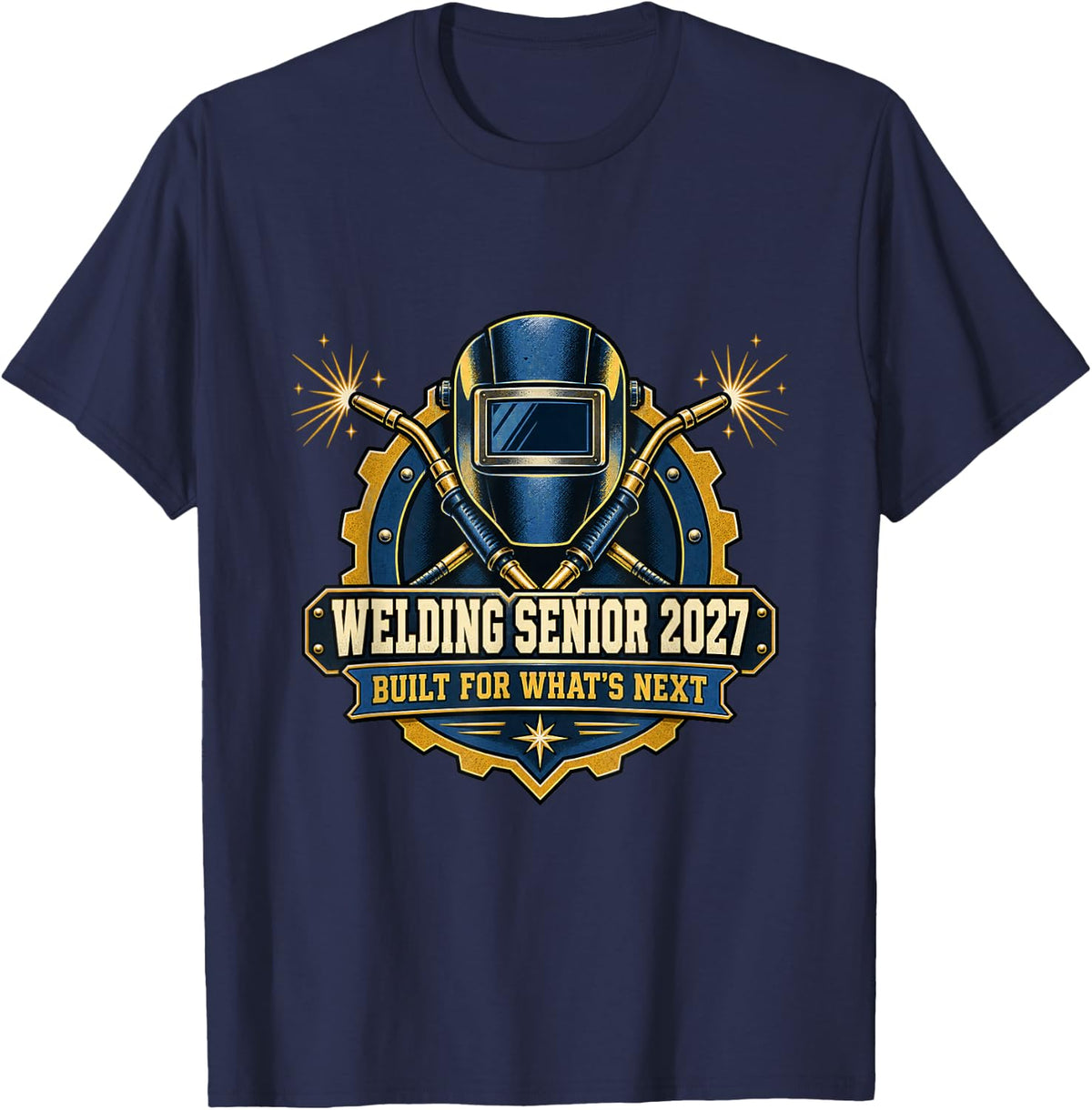 Welding Senior 2027 Built for What's Next Welder T-Shirt - Navy Blue