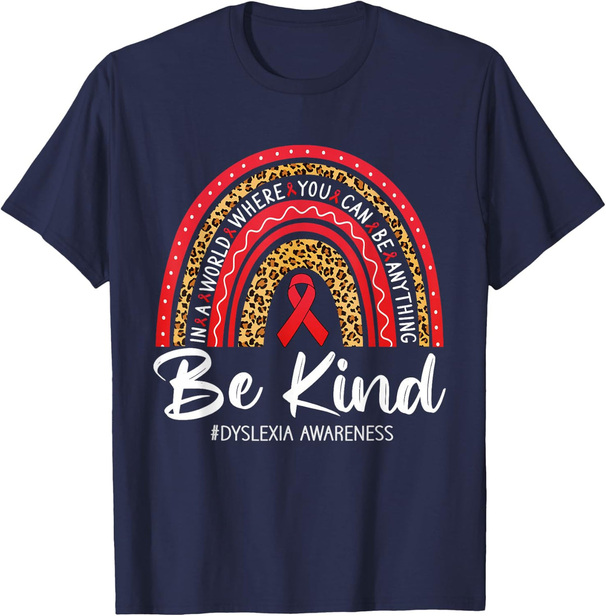 Leopard Rainbow Be Kind Red Ribbon Dyslexia Awareness T-Shirt Tee - Navy Blue
