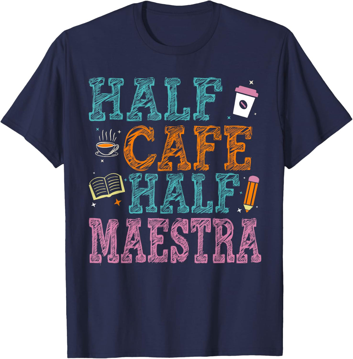 Half Cafe Half Maestra Funny Teacher Bilingual Spanish T-Shirt for Men Women - Navy Blue