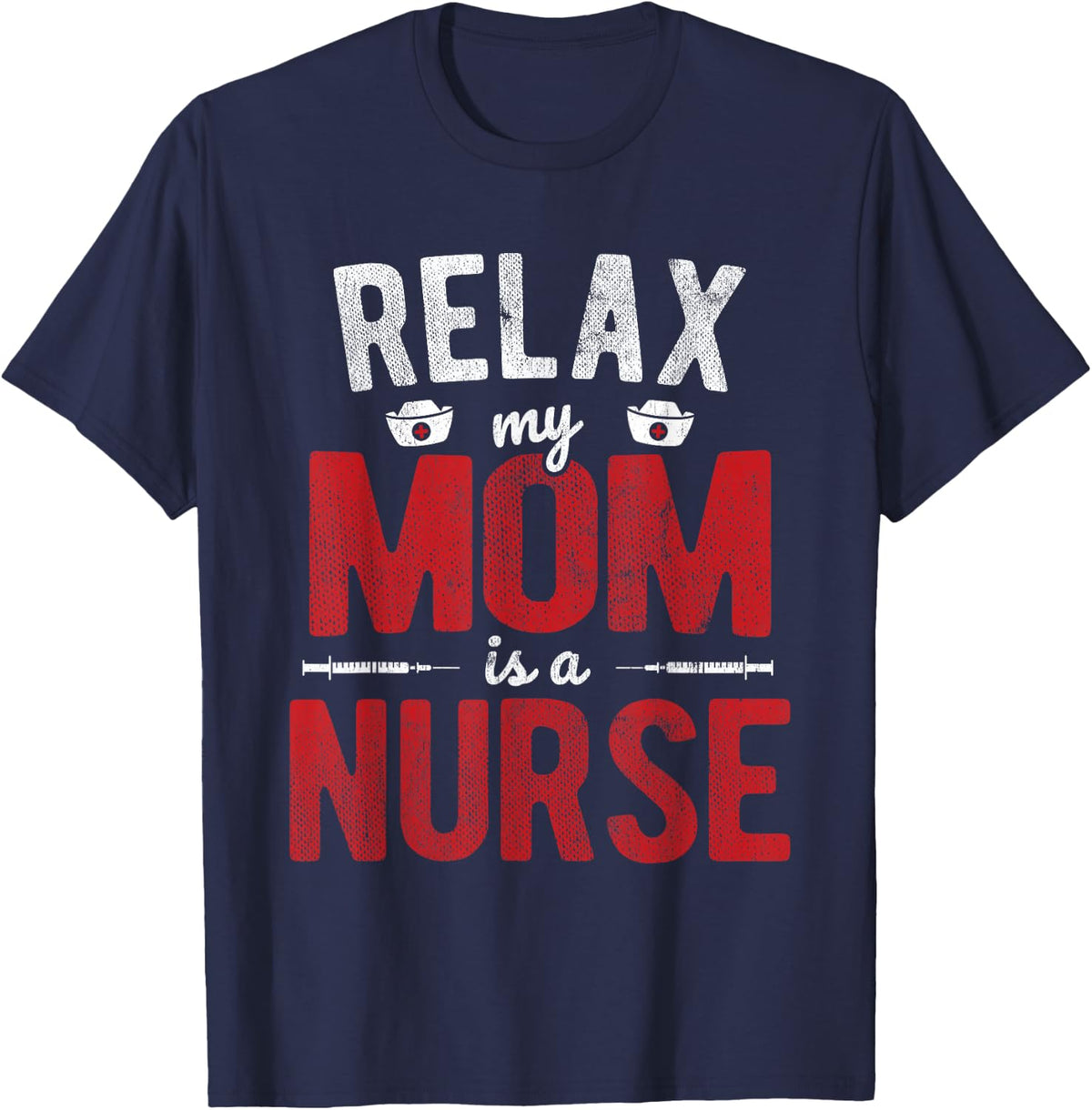 Hospital RN Relax My Mom Is A Nurse T-Shirt - Navy Blue