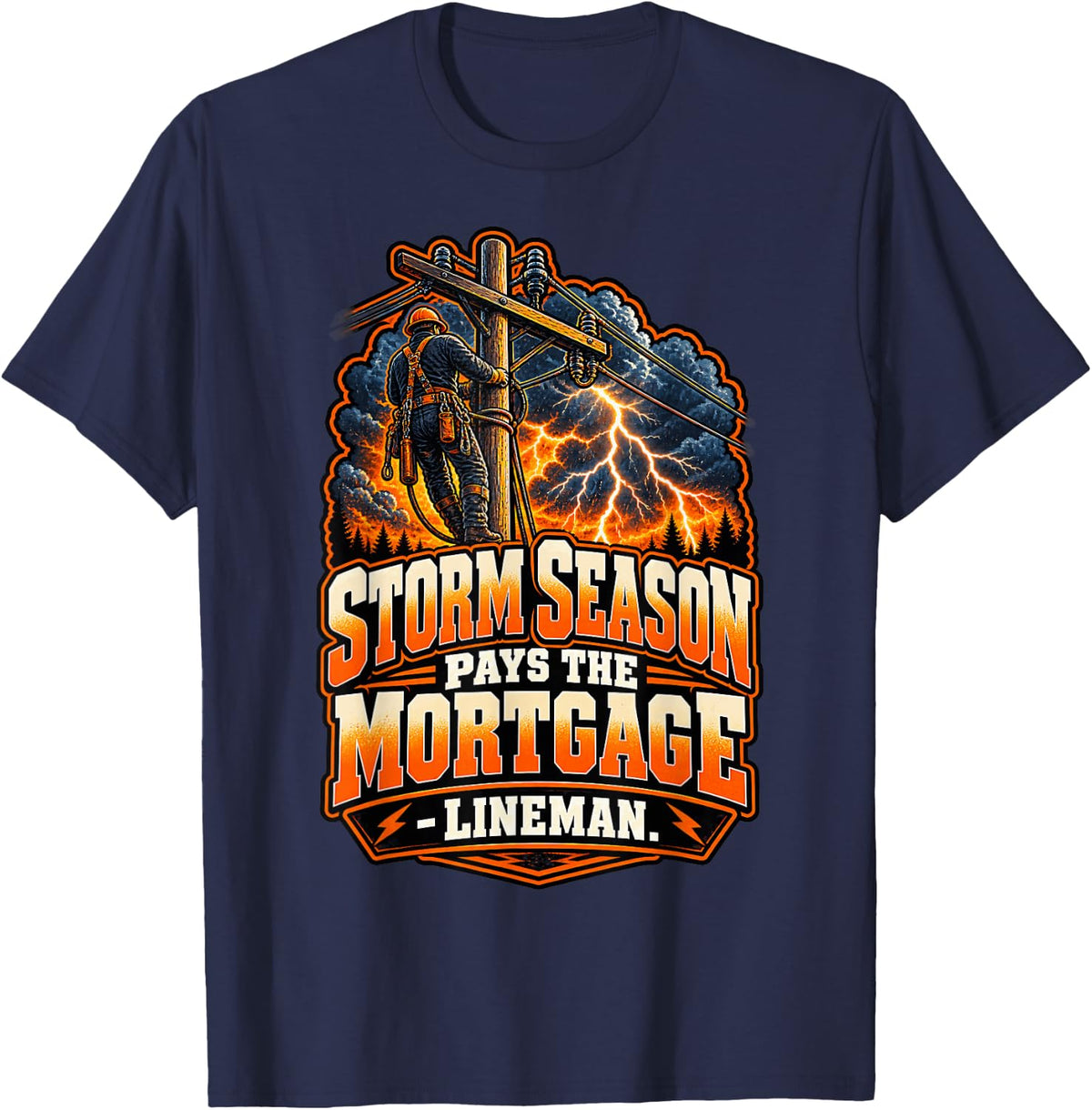 Storm Season Pays The Mortgage - Lineman Funny Lineworker T-Shirt - Navy Blue