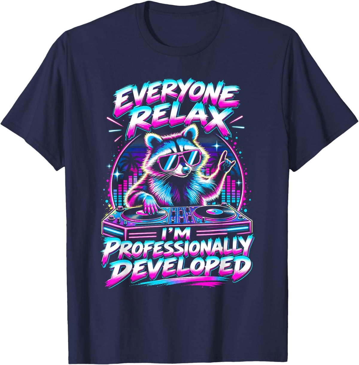 Everyone Relax I'm Professionally Developed DJ Raccoon T-Shirt - Navy Blue