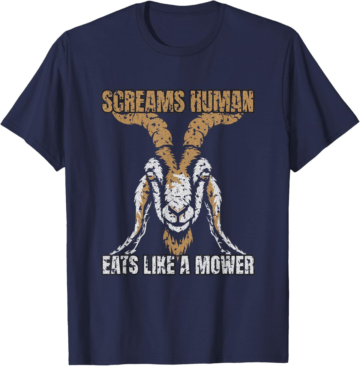 Goat Owner - Screams Human Eats Like A Mower - Goat Lover T-Shirt - Navy Blue