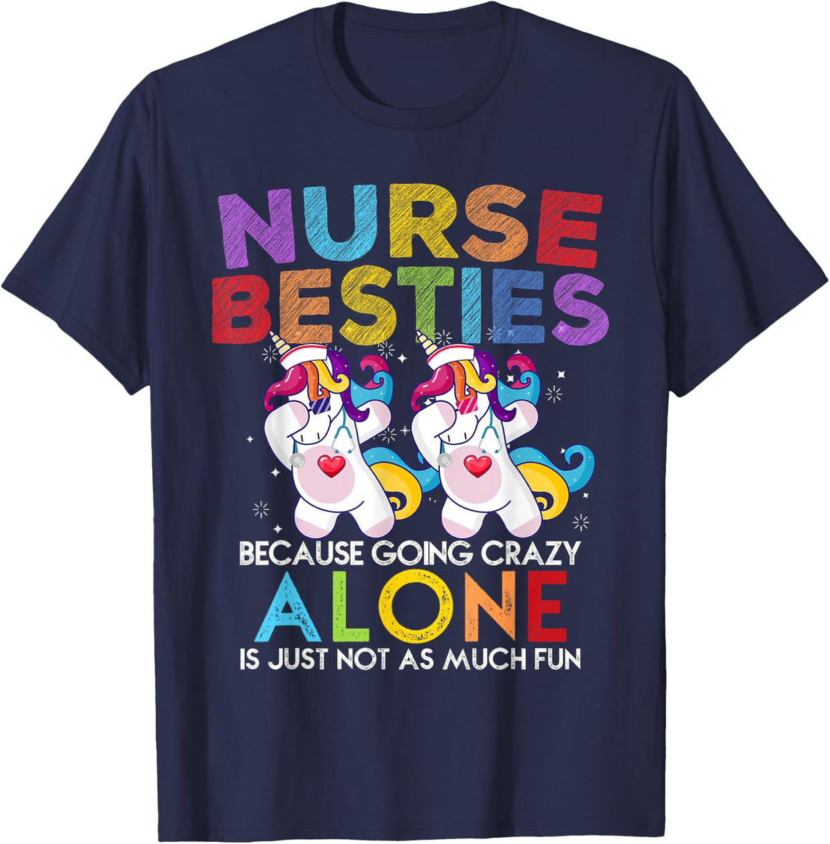 Nurse Besties Because Going Crazy Alone Is Not Fun T-Shirt - Navy Blue