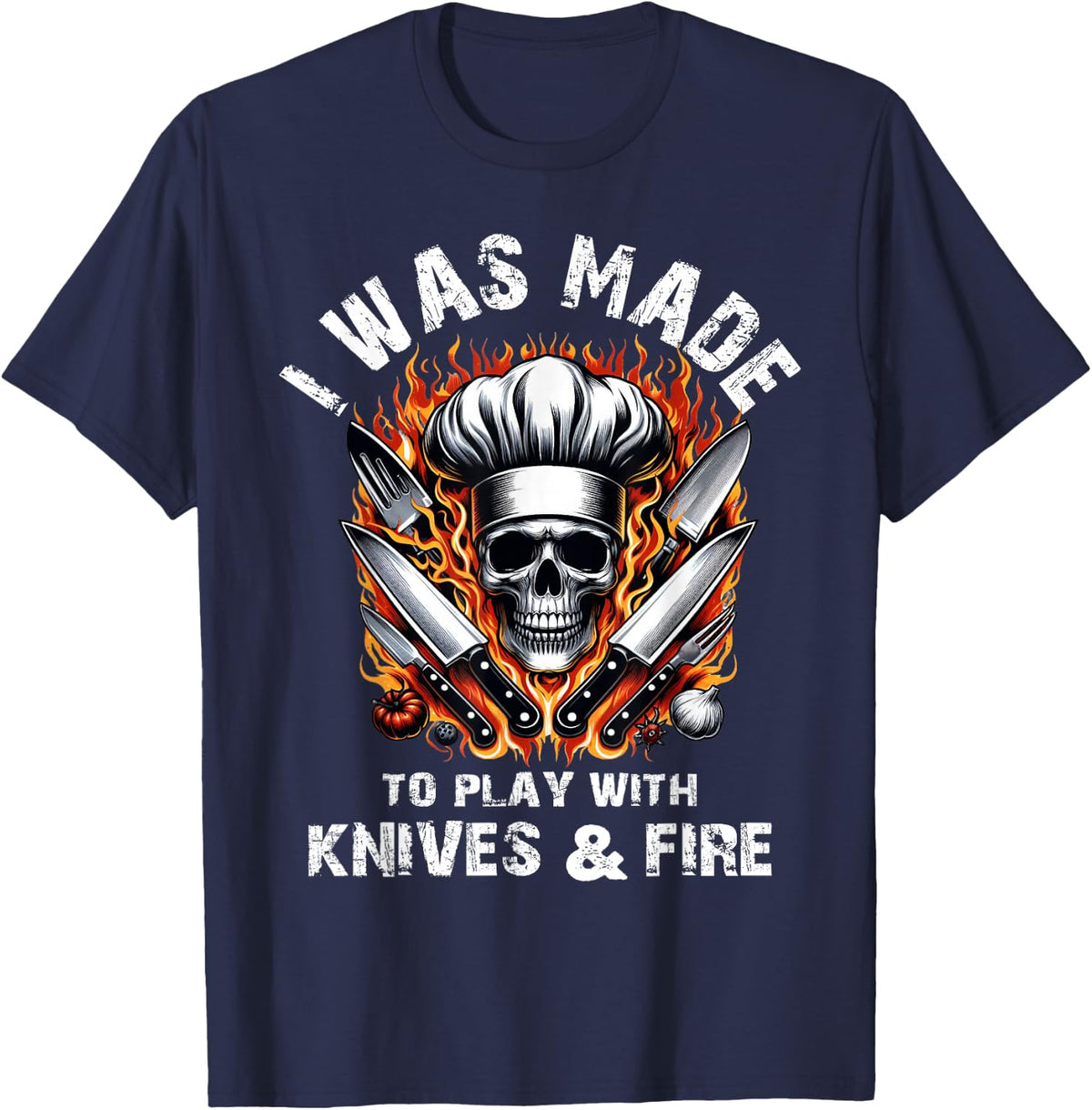 Culinary Chef Cook I Was Made To Play With Knives And Fire T-Shirt - Navy Blue