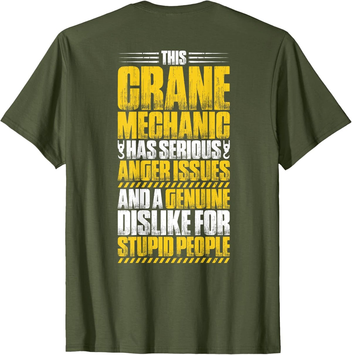 Crane Technician Heavy Equipment Anger Issues Crane Mechanic T-Shirt - Olive Green