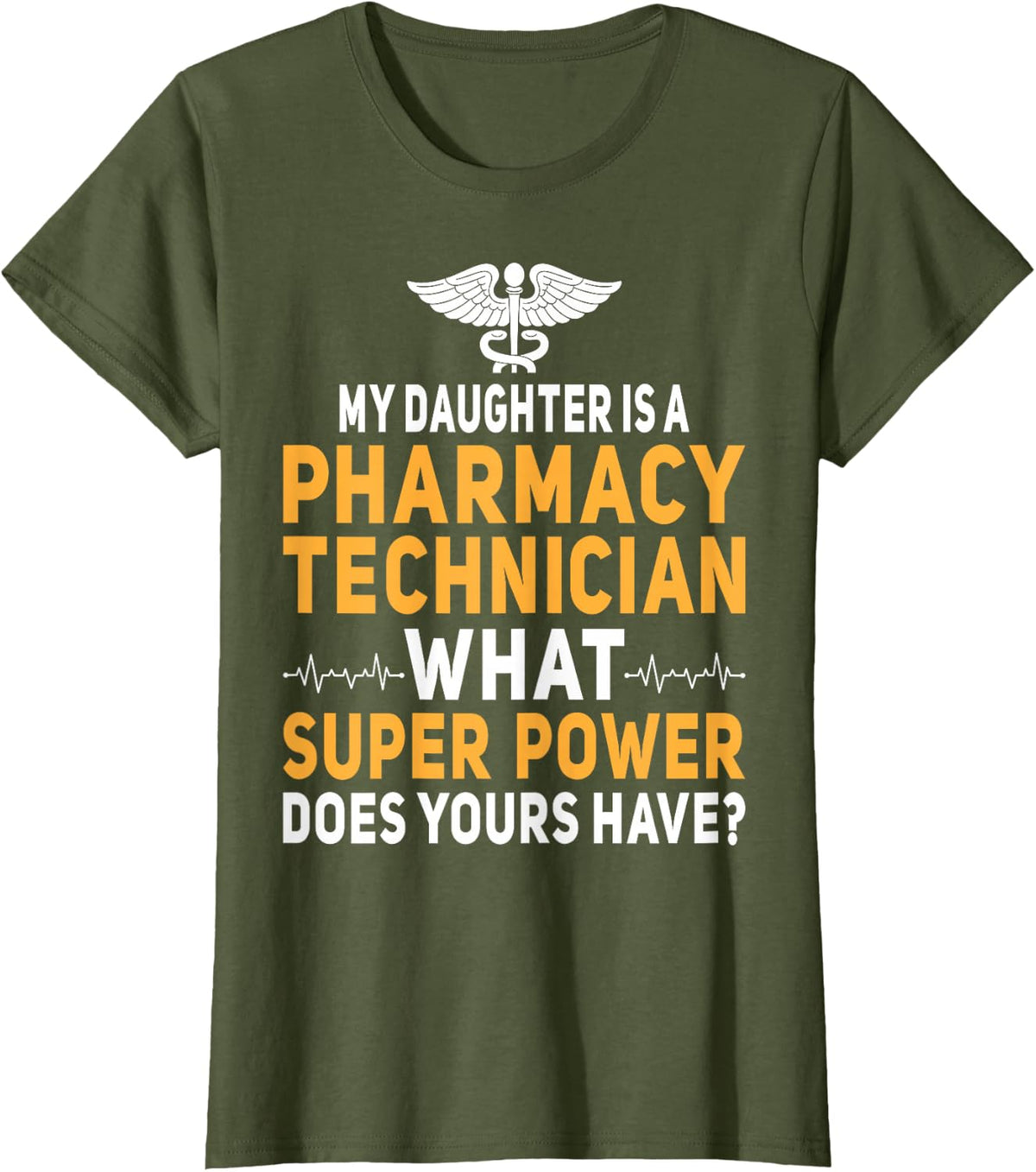 My Daughter is a Pharmacy Technician Pharm Tech Pharmacology T-Shirt - Olive Green
