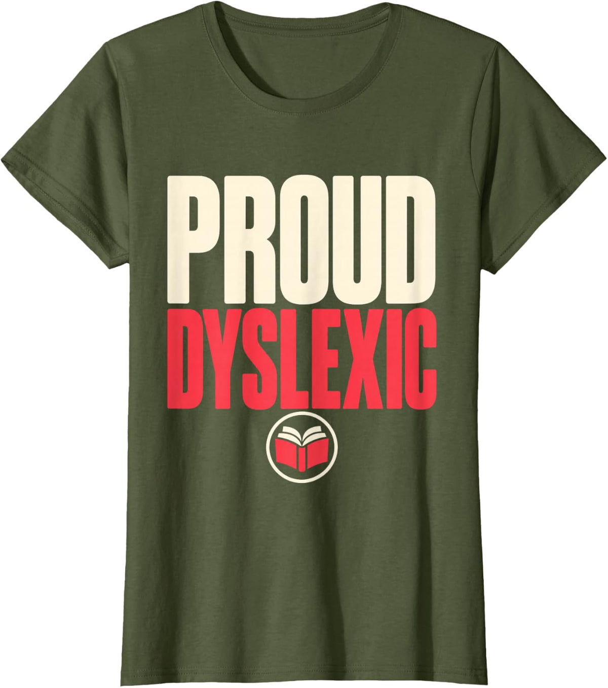 Proud Dyslexic Dyslexia Awareness Reading Pride T-Shirt - Olive Green