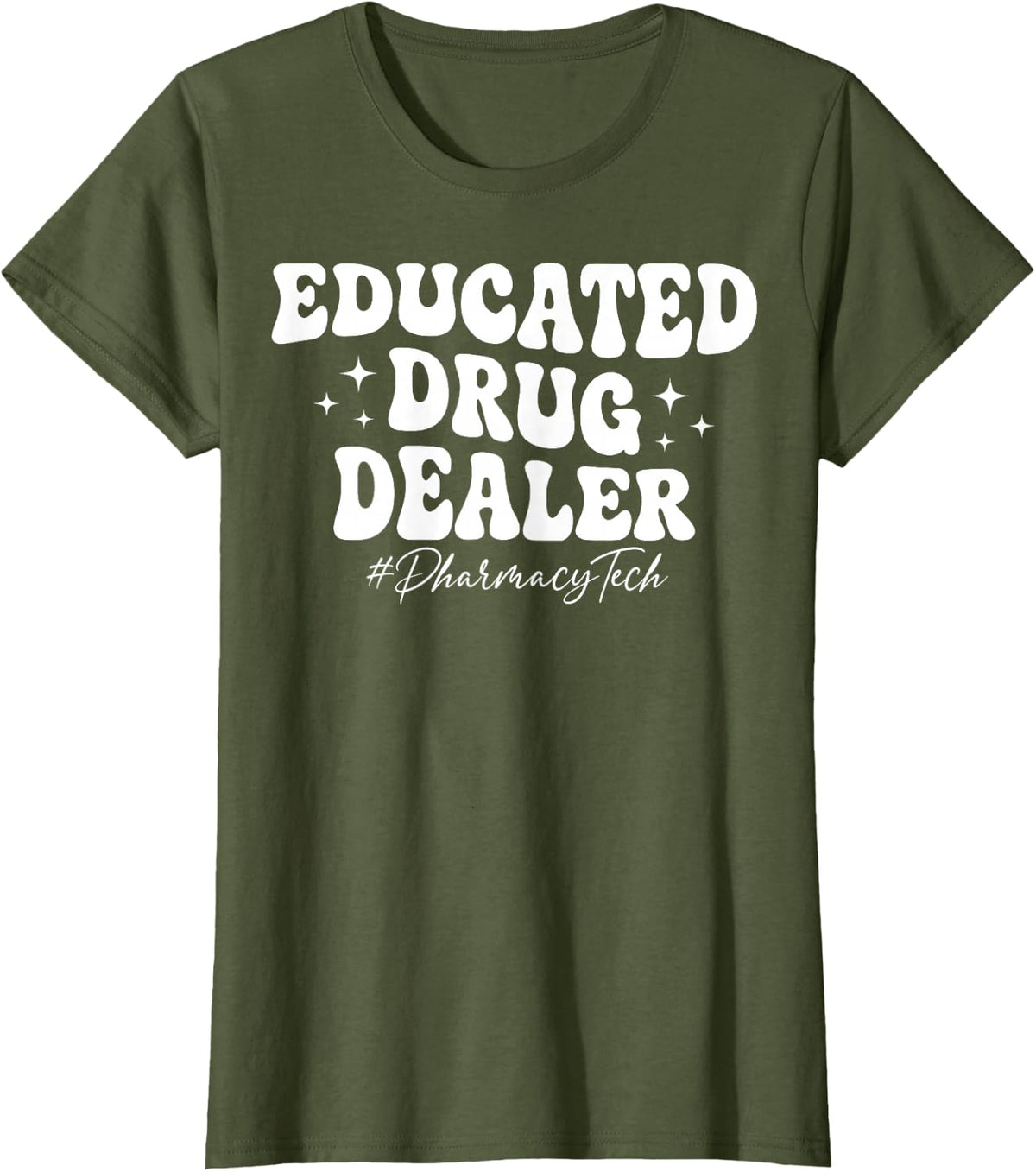 Pharmacology - Educated Drug Dealer Pharmacy Tech T-Shirt - Olive Green