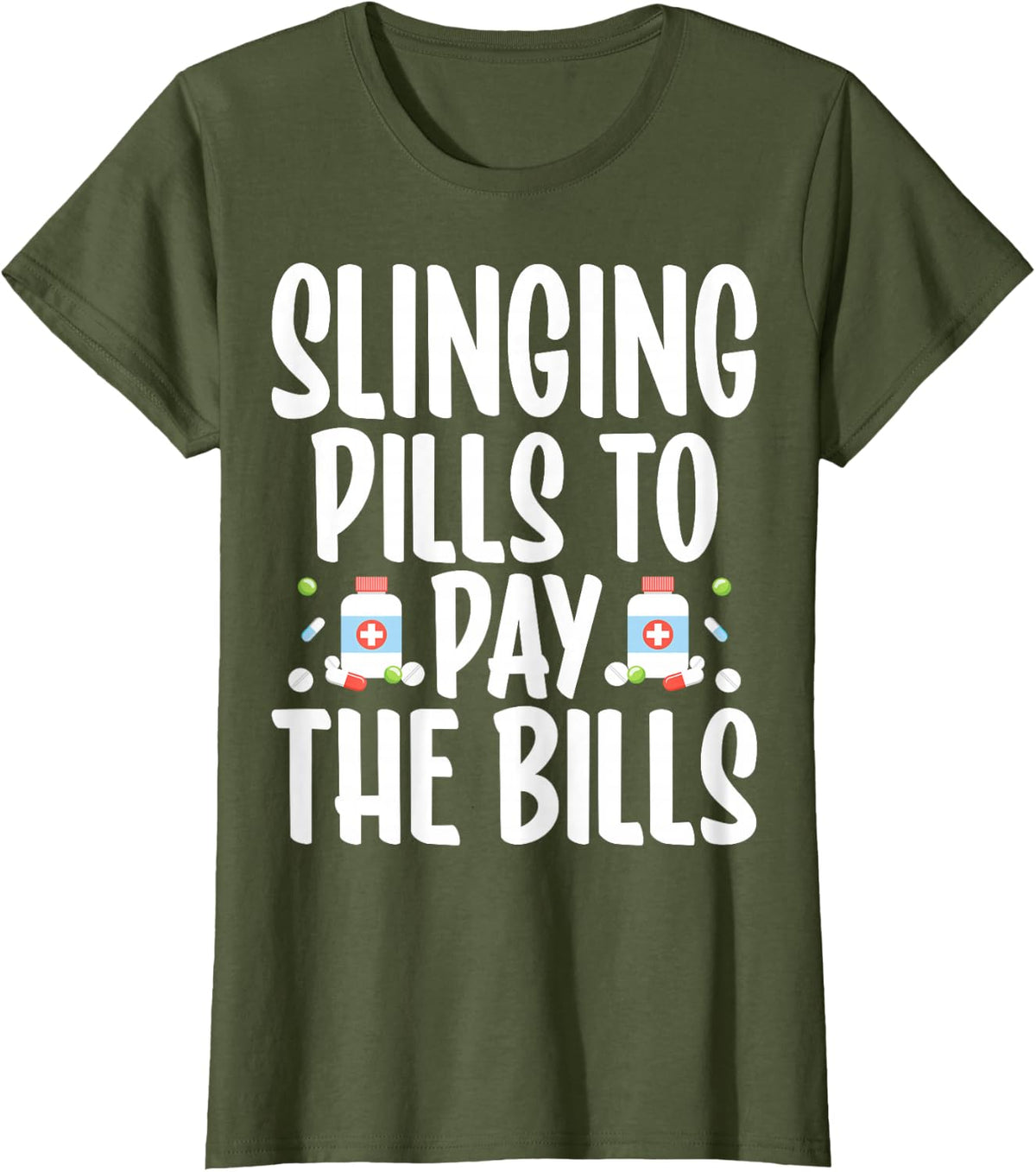 Pharmacy Technician Pharmacist - Slingin' Pills to Pay Bills T-Shirt - Olive Green