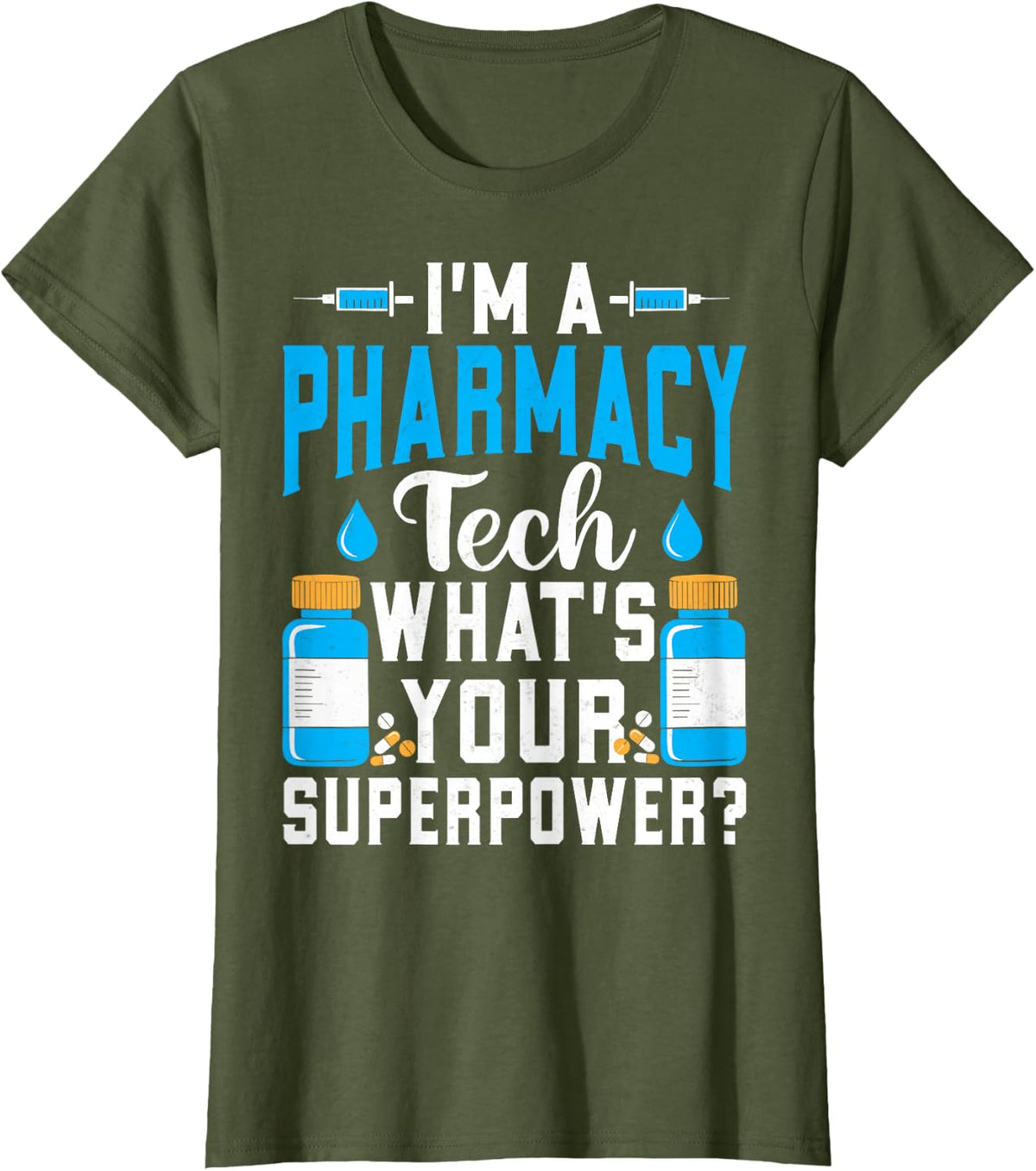 I'm a Pharmacy Tech What's Your Superpower Pharm Technician T-Shirt - Olive Green