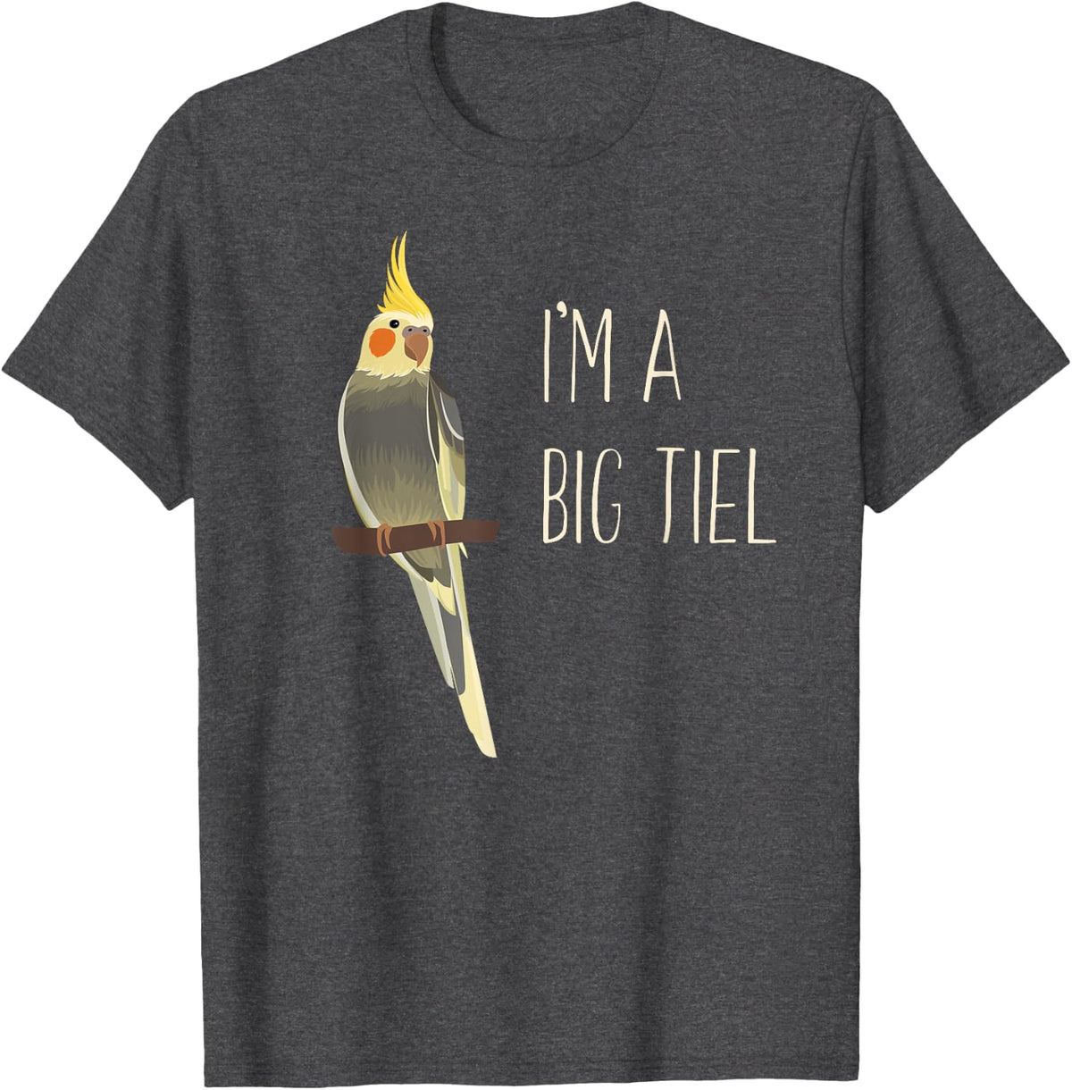 Funny Cockatiel T-Shirt I'm A Big Tiel Bird Lover Gift Tee - Dark Heather Grey