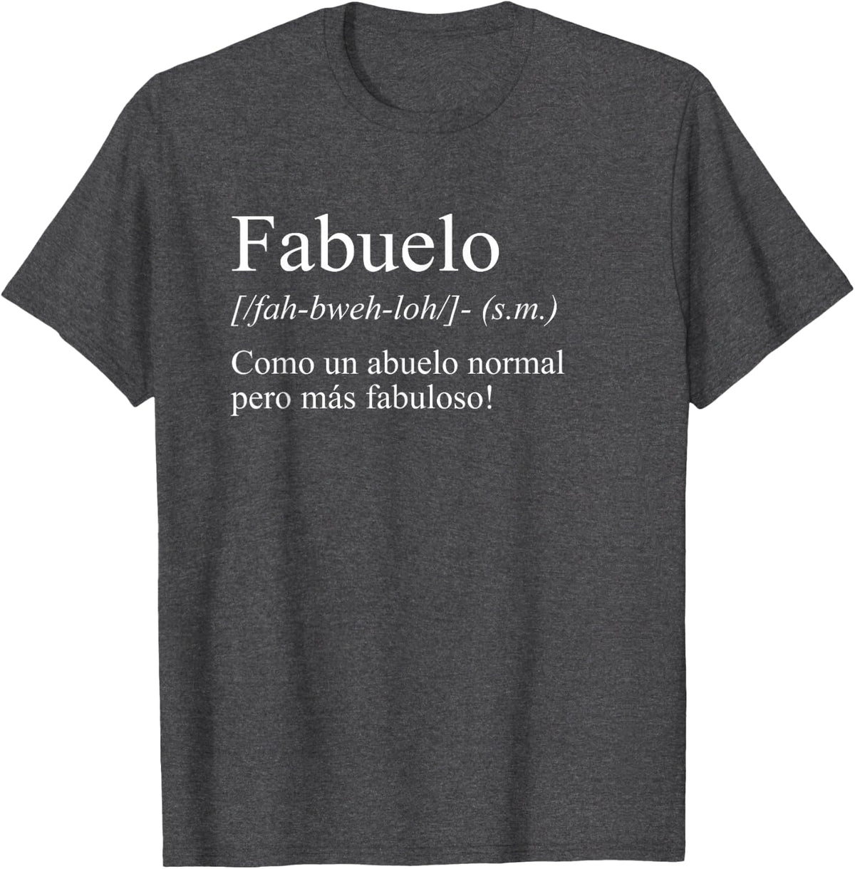 Funny Spanish Language Fabuelo Definition Abuelo Fabuloso T-Shirt - Dark Heather Grey