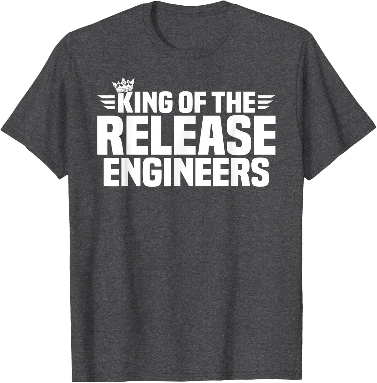 King of the Release Engineers T-Shirt - Dark Heather Grey