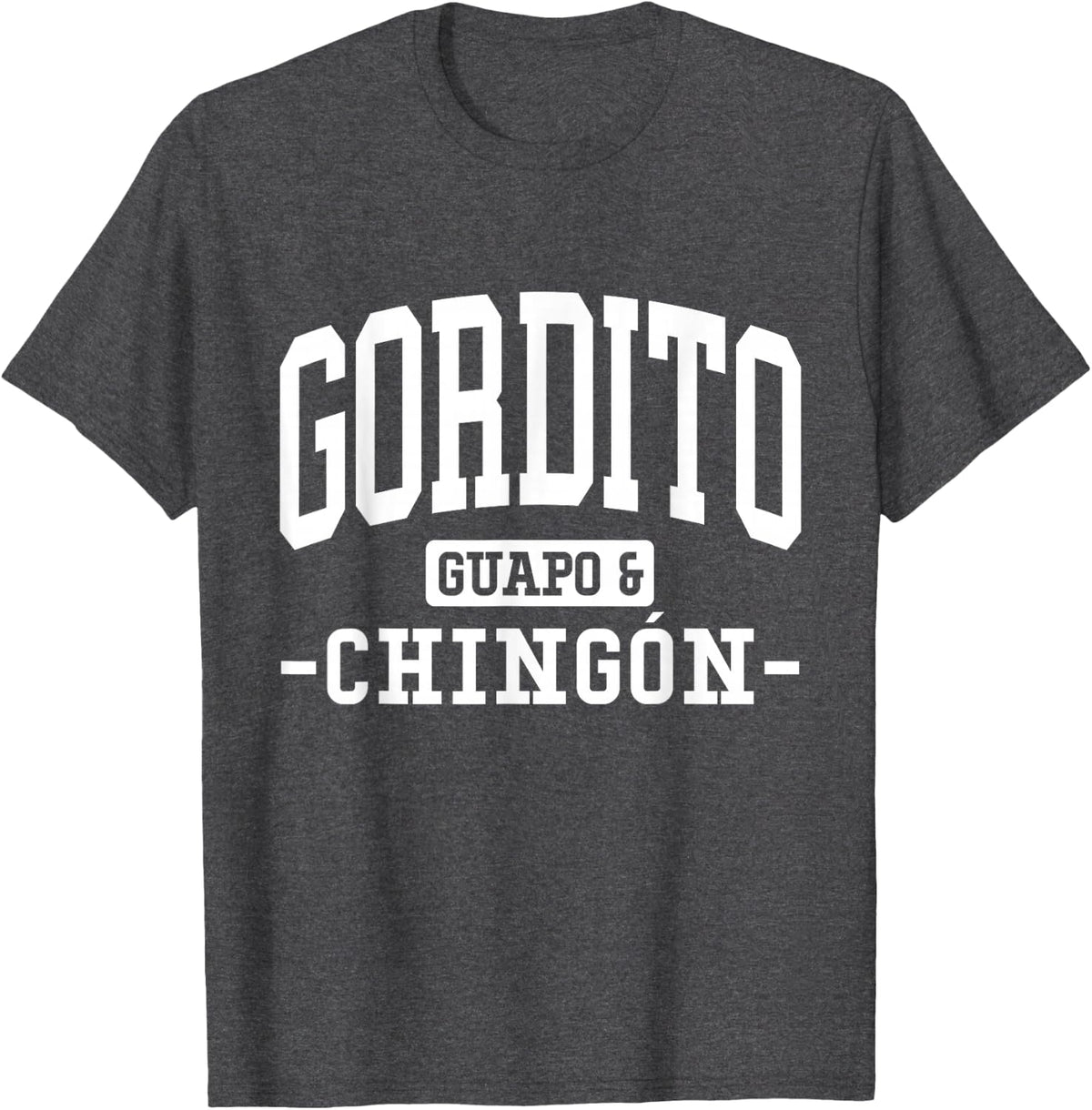 Soy Gordito, Guapo y Chingón T-Shirt - Dark Heather Grey