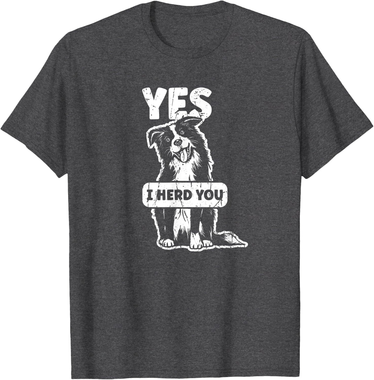Yes I herd you - puppy T-Shirt - Dark Heather Grey