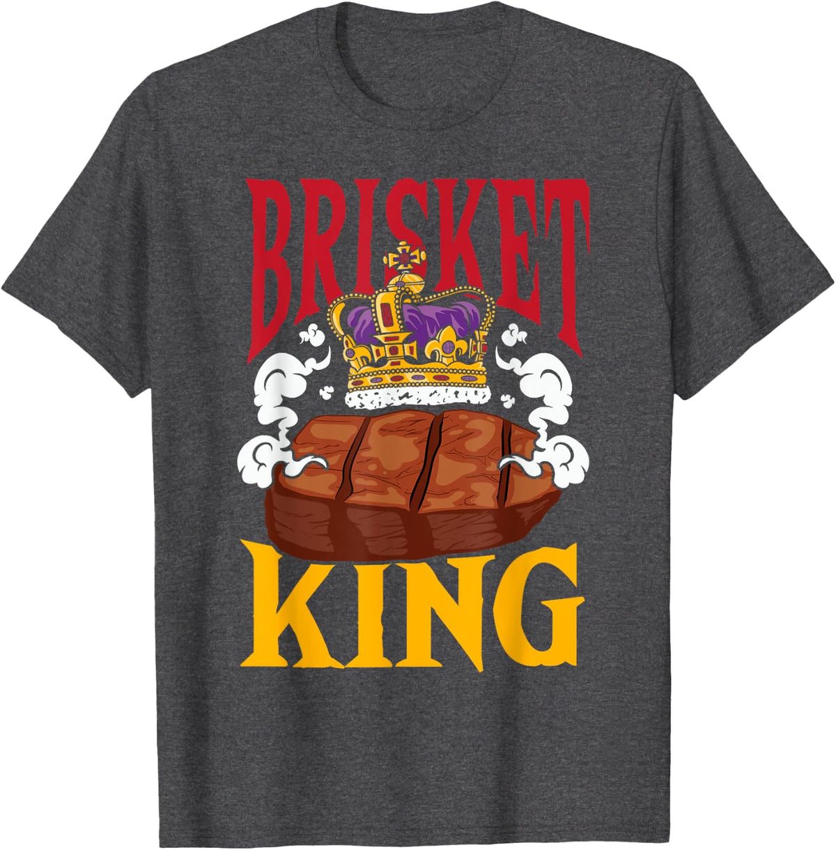 BBQ Meat Smoked Beef Slow-Cooked Beef Brisket King T-Shirt - Dark Heather Grey