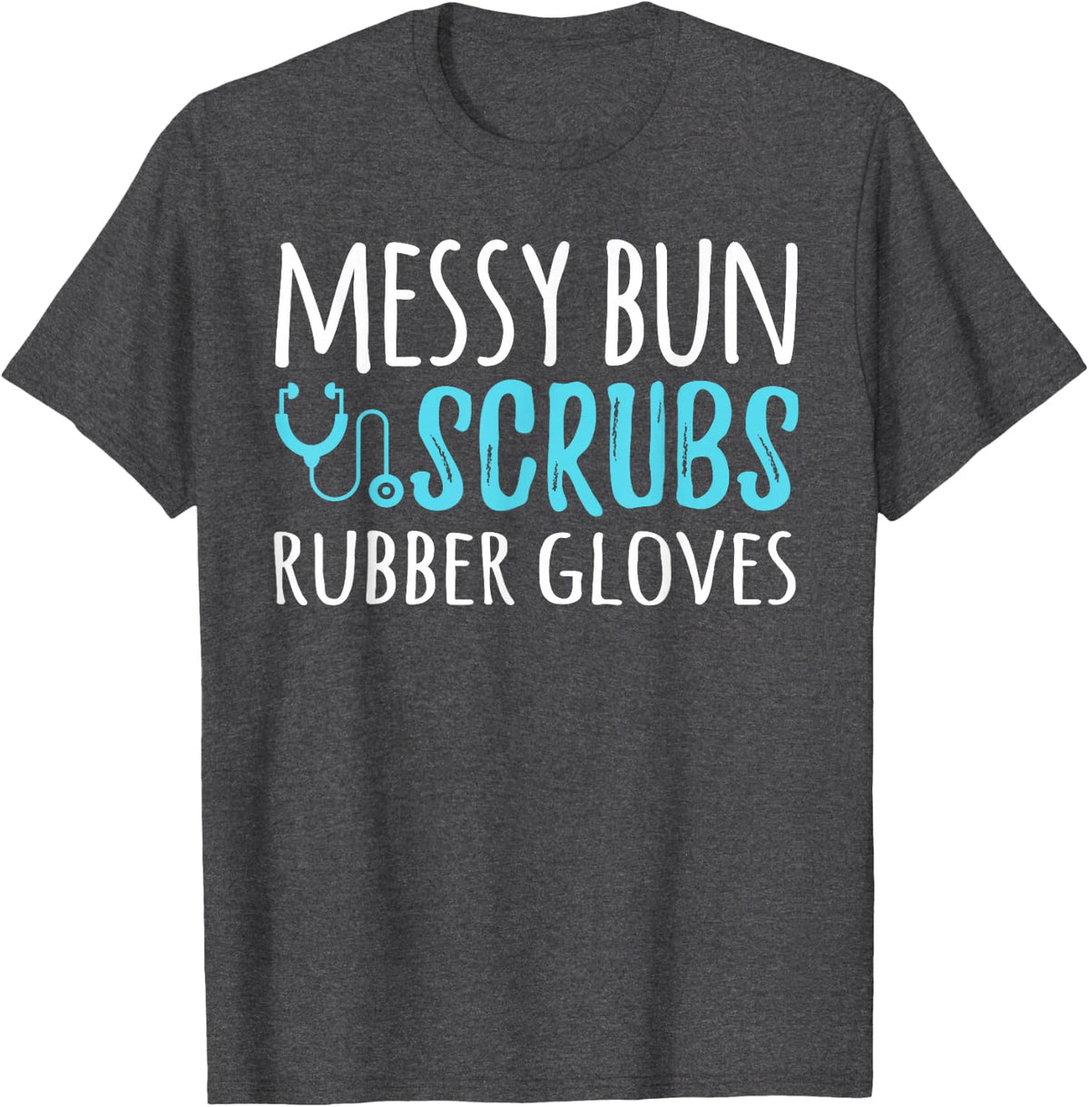 Messy Bun Scrubs Rubber Gloves Physician Assistant PA T-Shirt - Dark Heather Grey