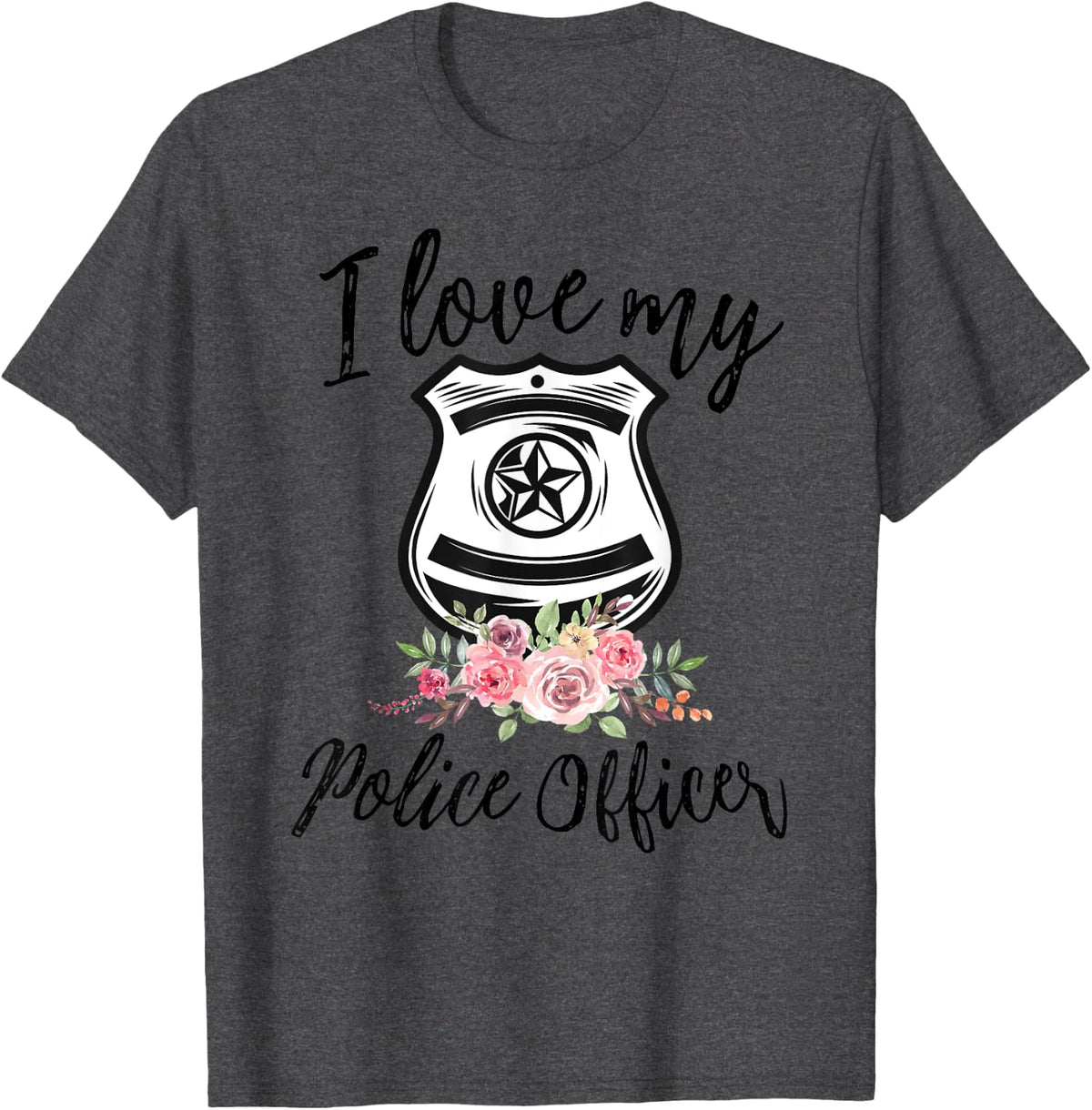 I Love My Police Officer Funny Police Officer Wife Women T-Shirt - Dark Heather Grey