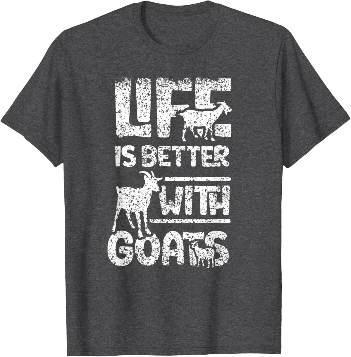 Life Is Better With Goats Owner Animal Lover Goat Pet T-Shirt - Dark Heather Grey