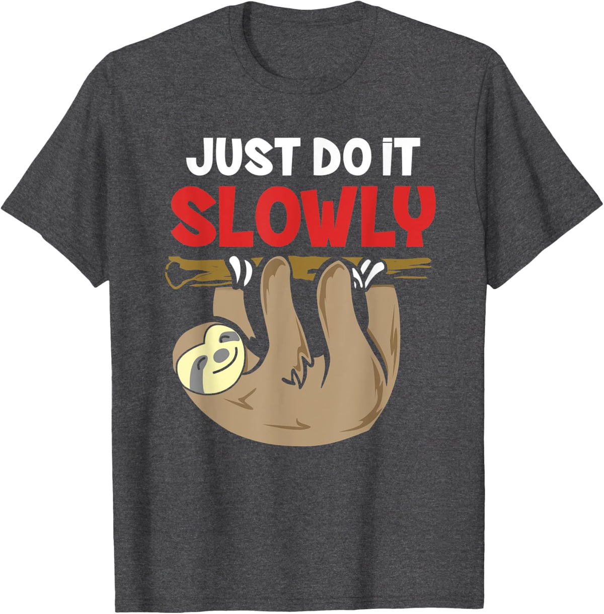Funny Sloth Animal Quote T-Shirt T-Shirt - Dark Heather Grey