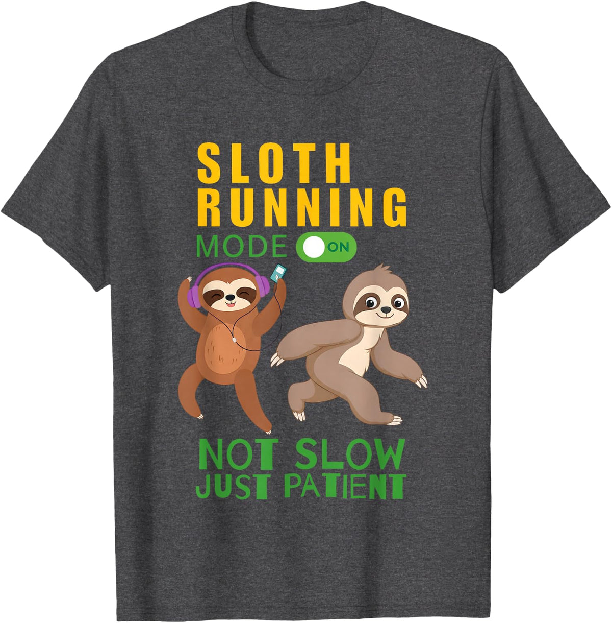 Sloth Running Mode On Not Slow Just Patient T-Shirt - Dark Heather Grey