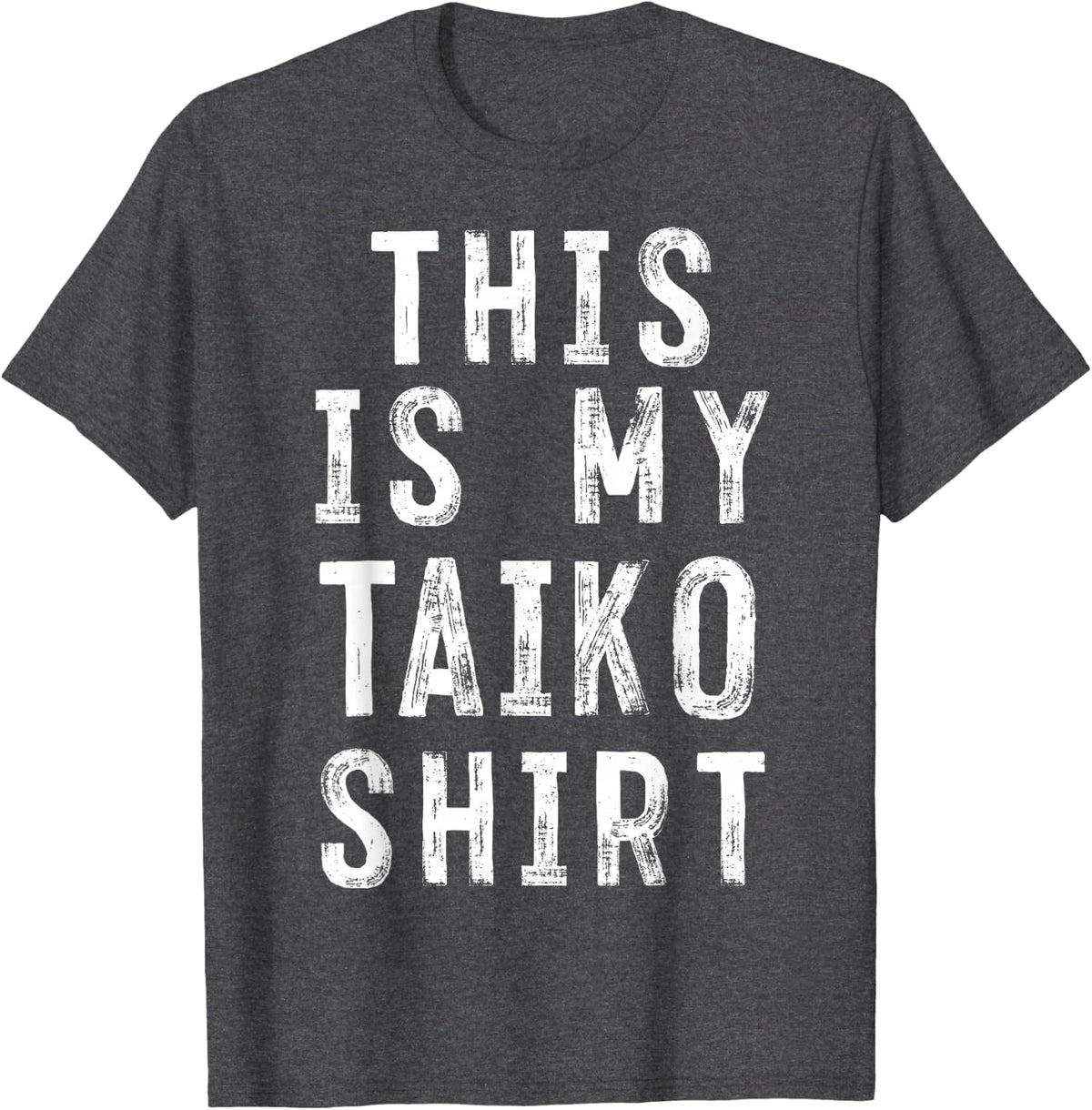 This Is My Taiko Shirt taiko drummer Sarcastic T-Shirt - Dark Heather Grey