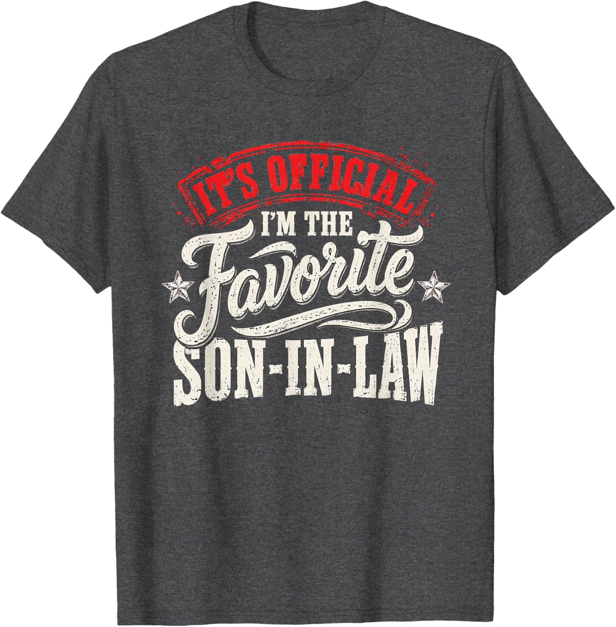 I'm The Favorite Son-in-Law of Momther-in-Law T-Shirt - Dark Heather Grey
