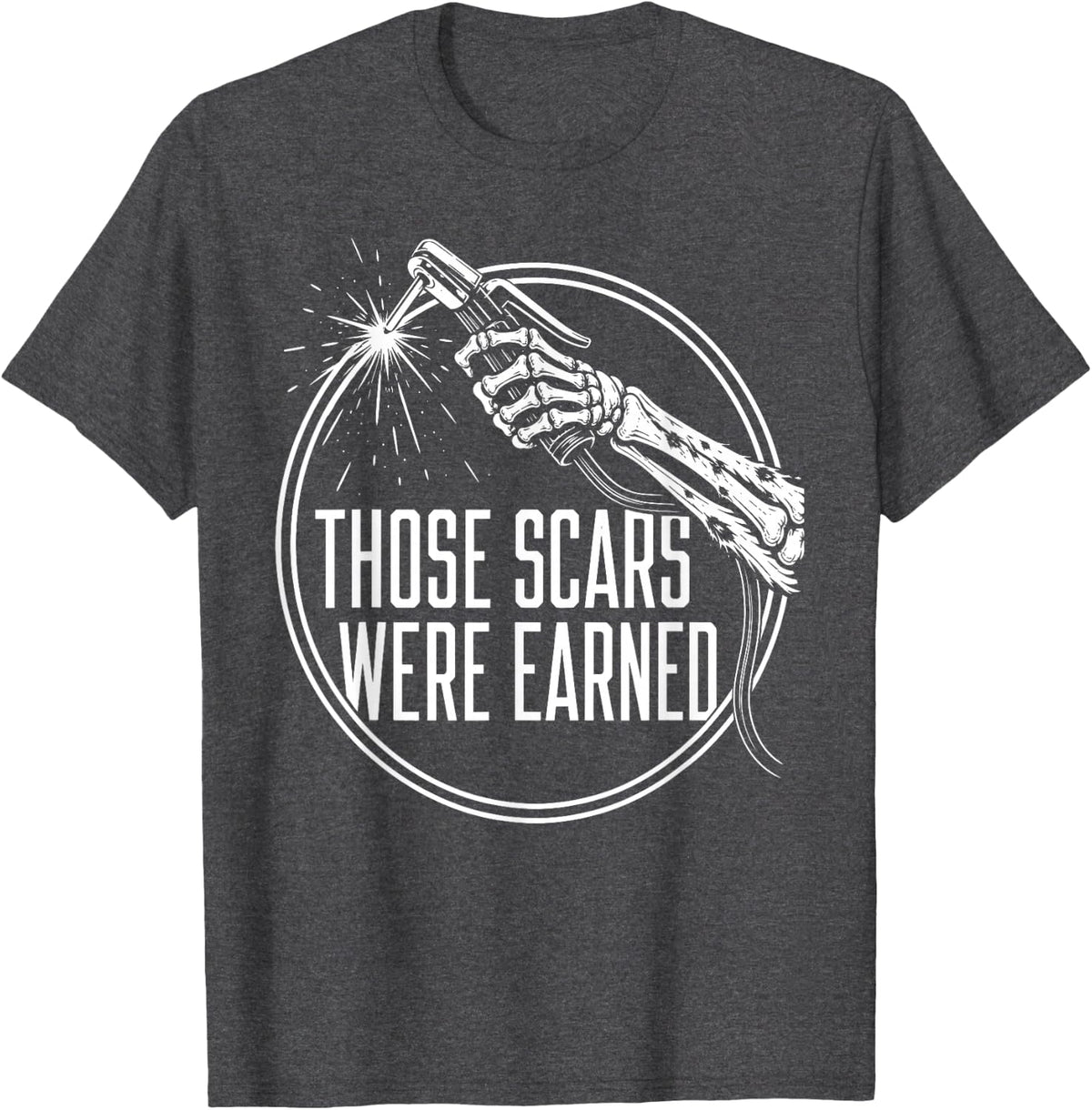 Welder Those Scars were Earned T-Shirt - Dark Heather Grey