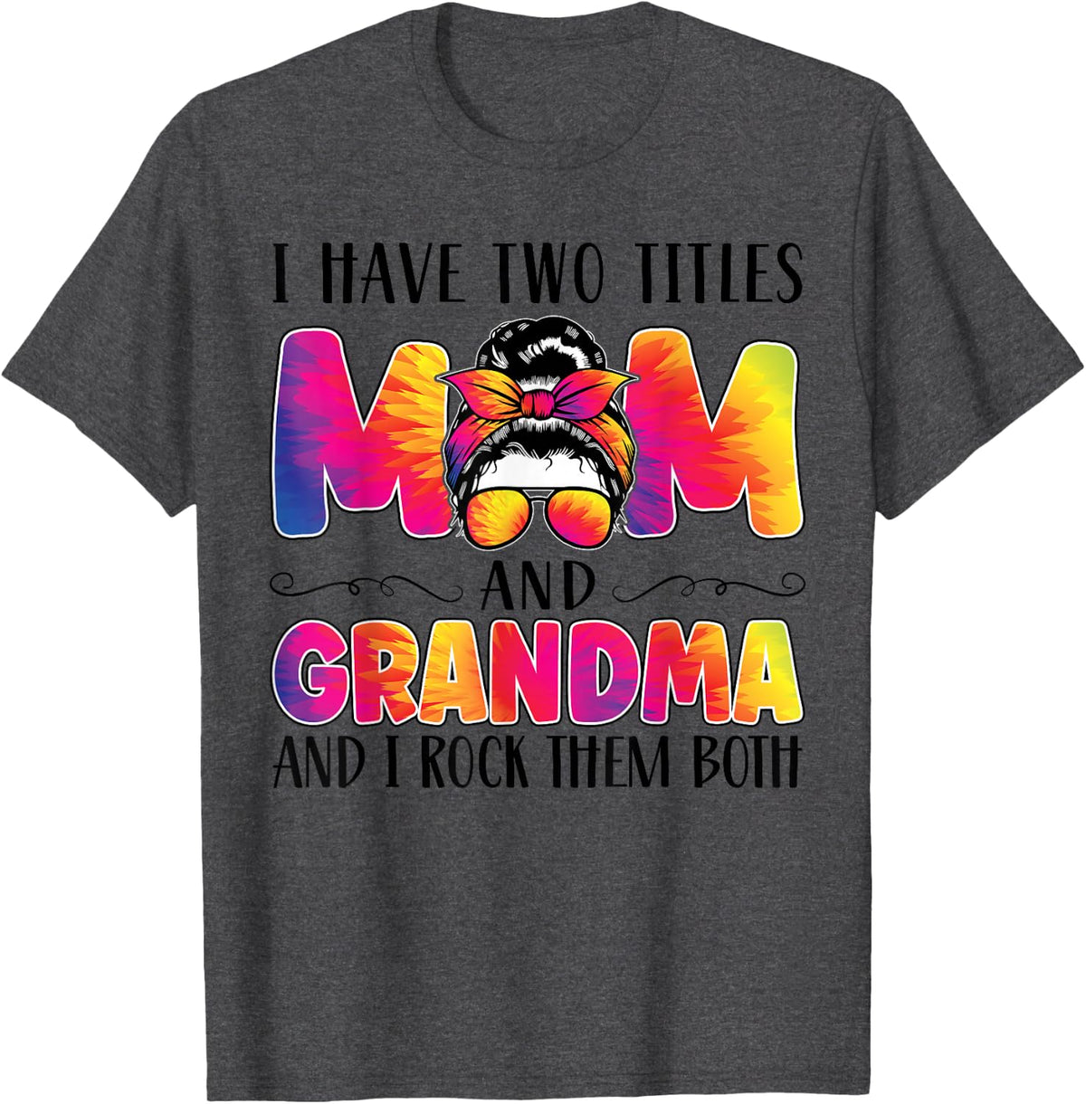 I have two titles mom and grandma grandma T-Shirt - Dark Heather Grey