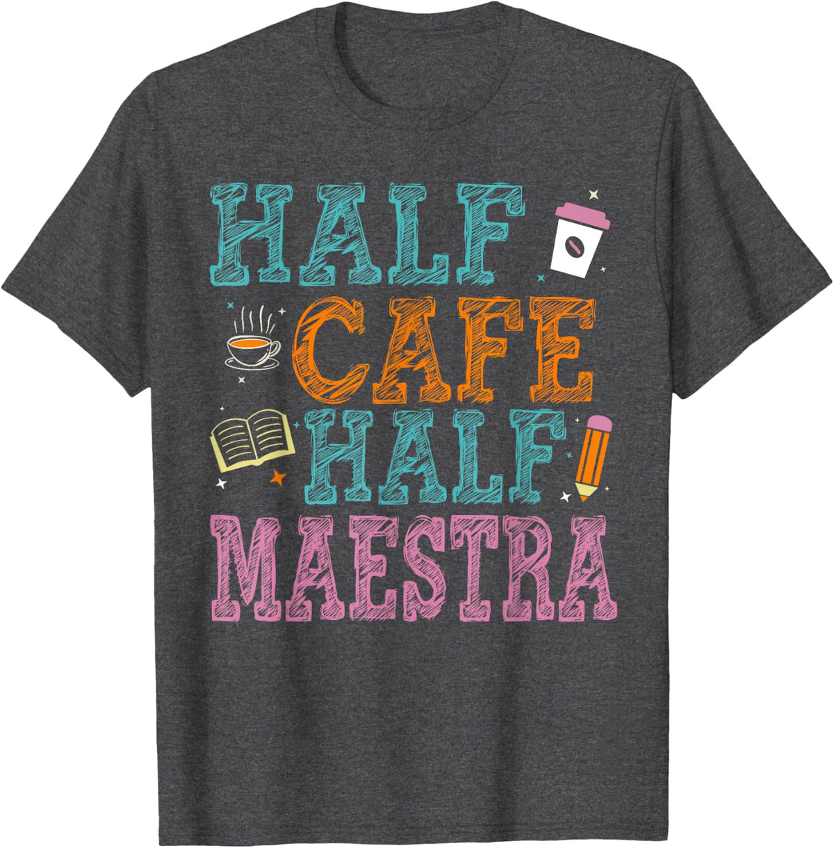 Half Cafe Half Maestra Funny Teacher Bilingual Spanish T-Shirt for Men Women - Dark Heather Grey