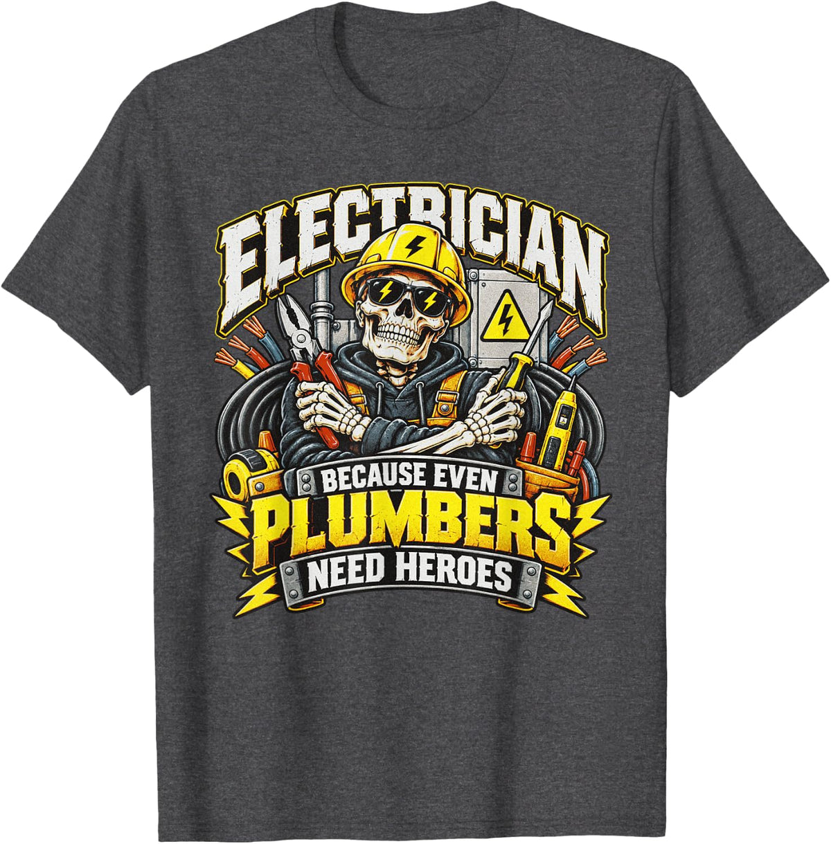 Electrician Plumbers Need Heroes Skeleton Tradesman T-Shirt - Dark Heather Grey