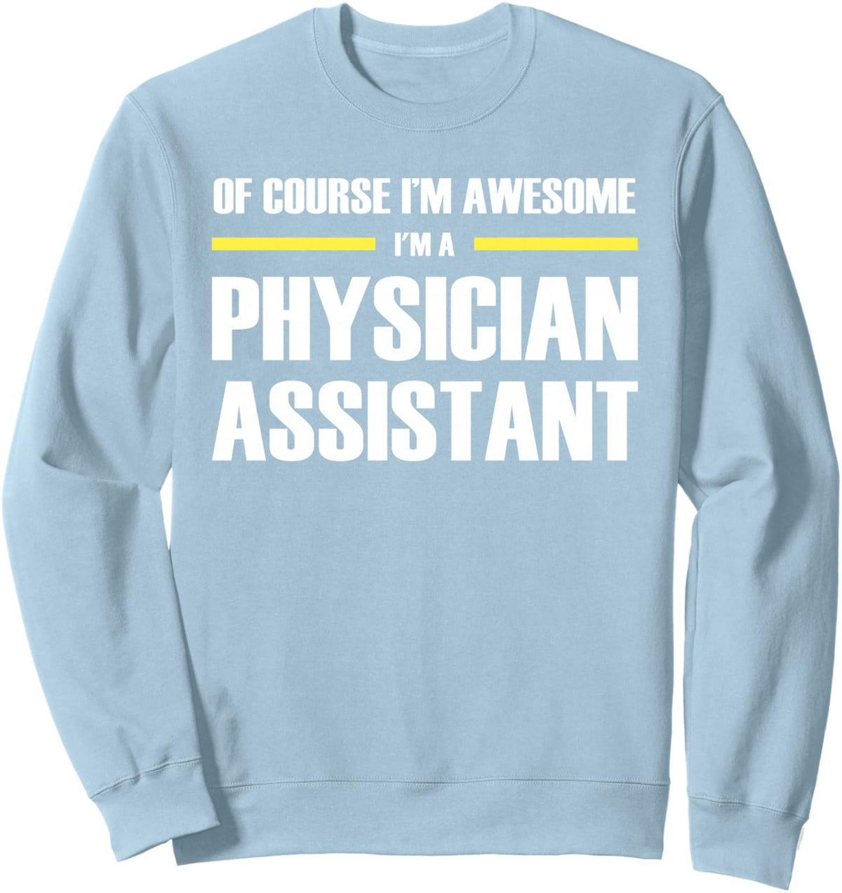 The Awesome Physician Assistant Sweatshirt - Adult Unisex Dusty Blue