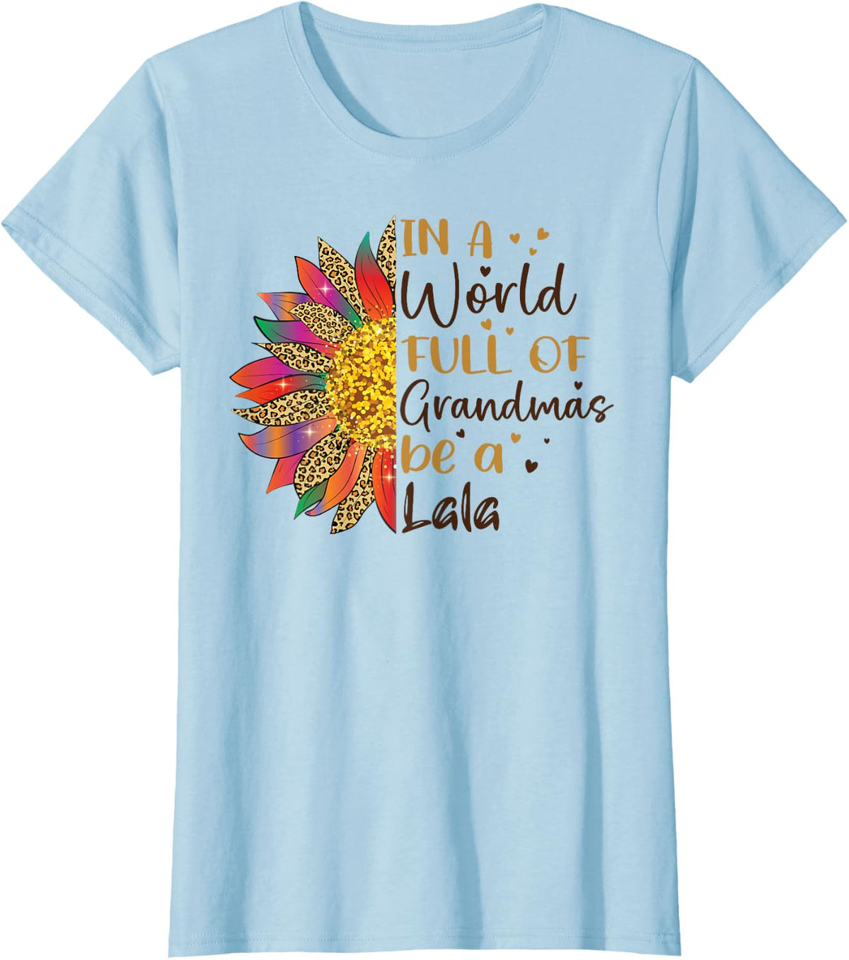In A World Full Of Grandmas Be A Lala Sunflower Gifts T-Shirt - Baby Blue